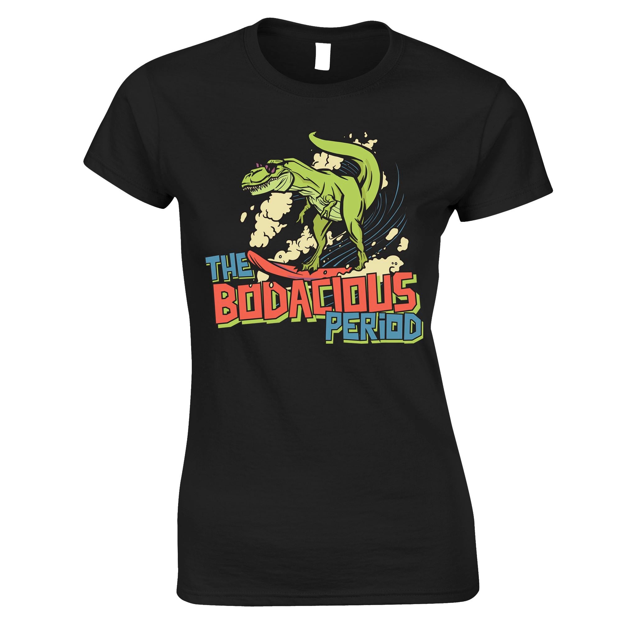 The Bodacious Period Womens T Shirt