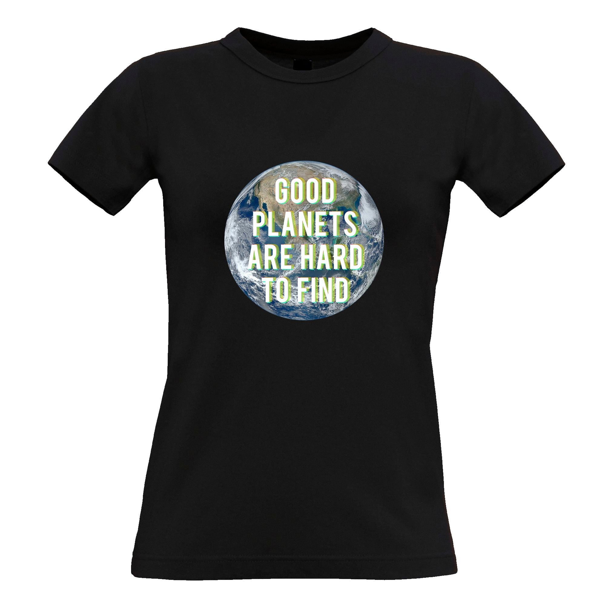 Eco Friendly Womens T Shirt Good Planets Are Hard To Find