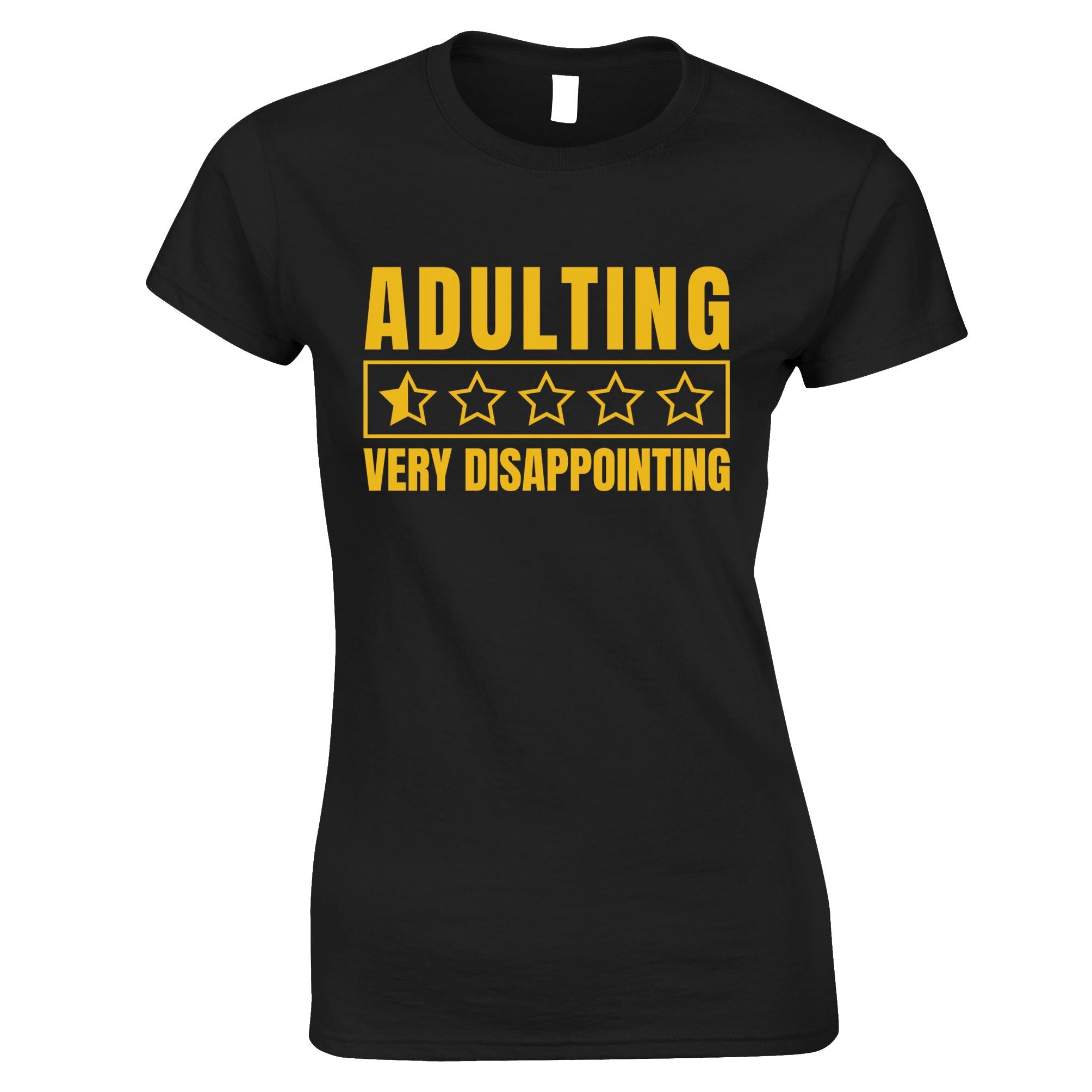 Adulting, Very Disappointing Womens T Shirt