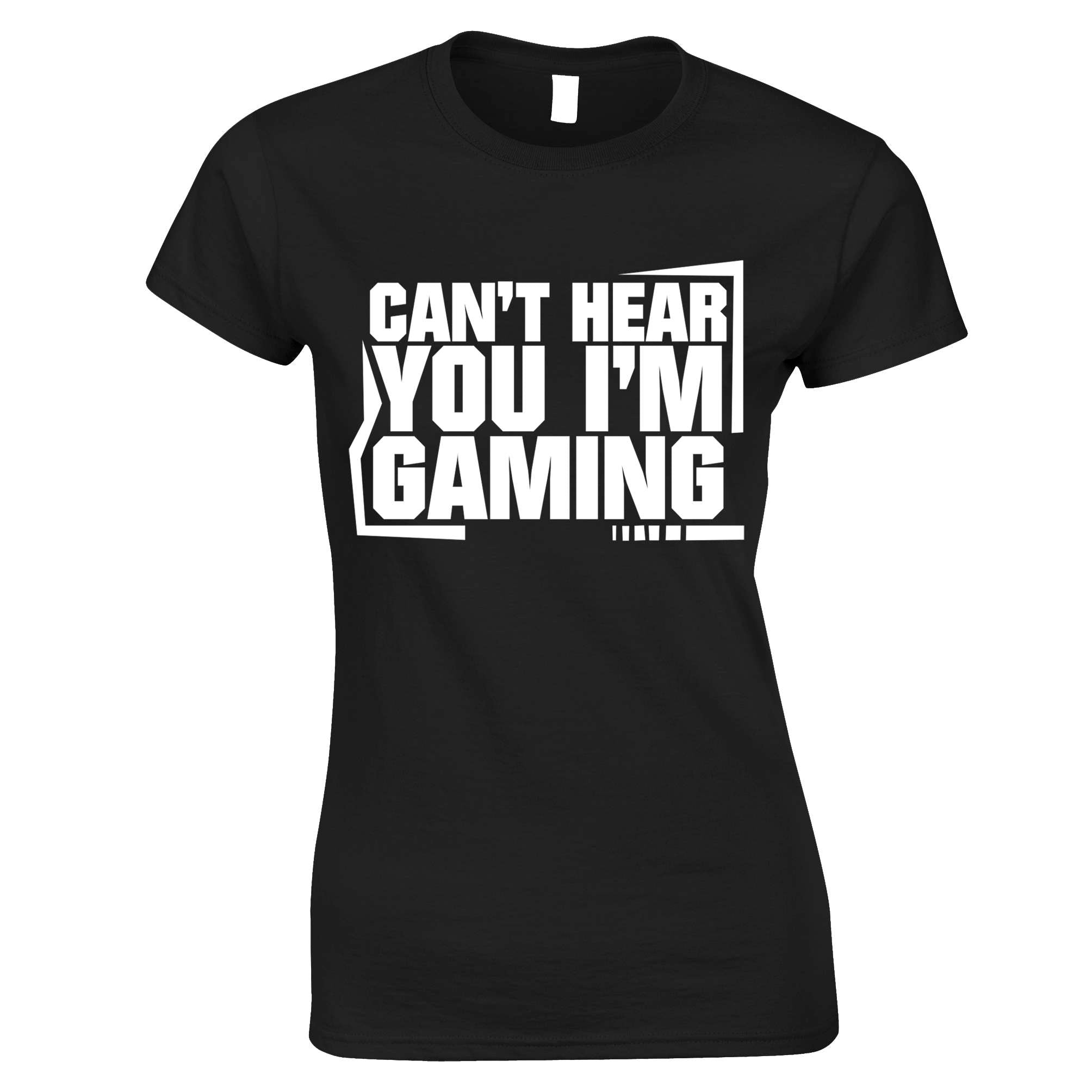 Can't Hear You I'm Gaming Womens T Shirt