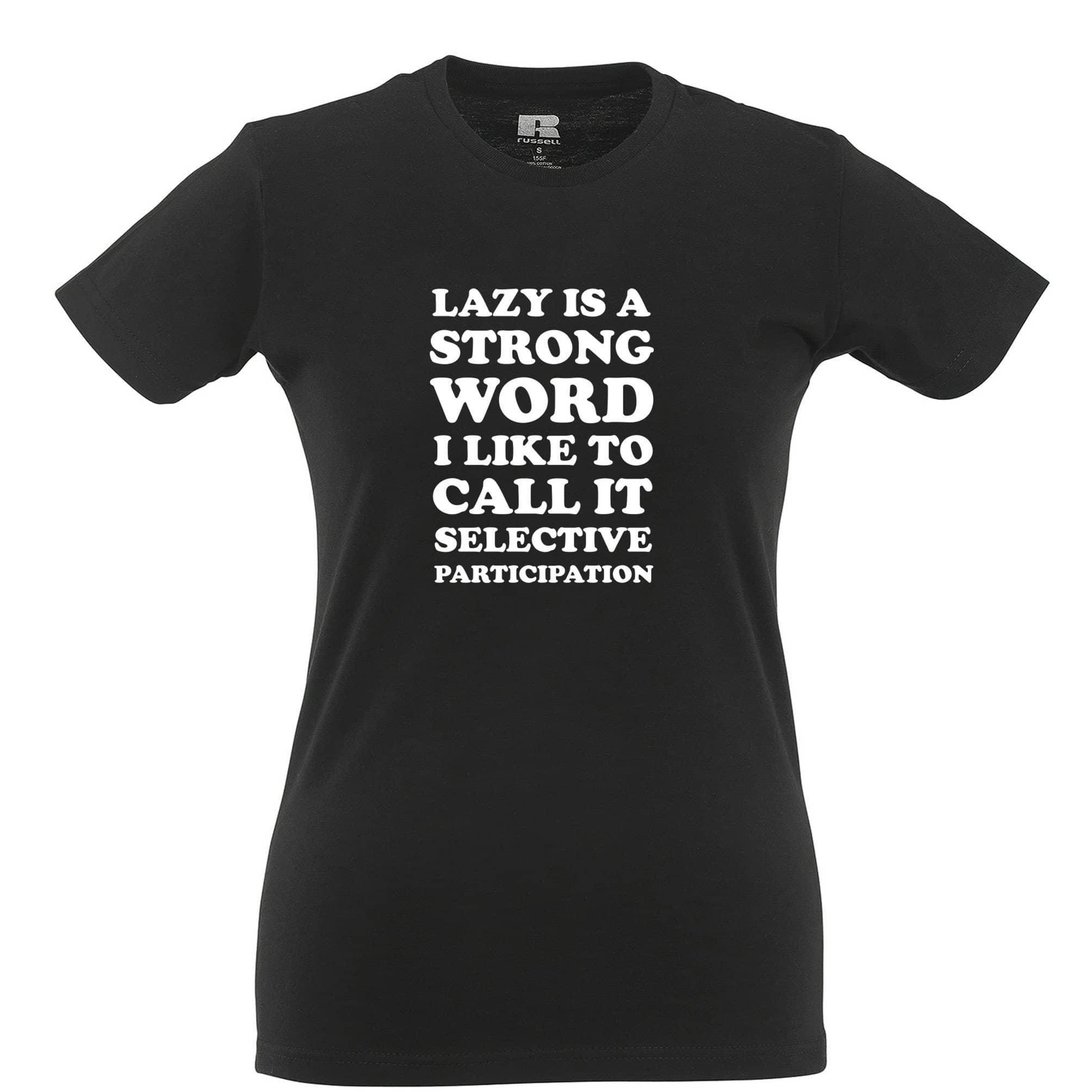 'Lazy' Is A Strong Word Womens T Shirt