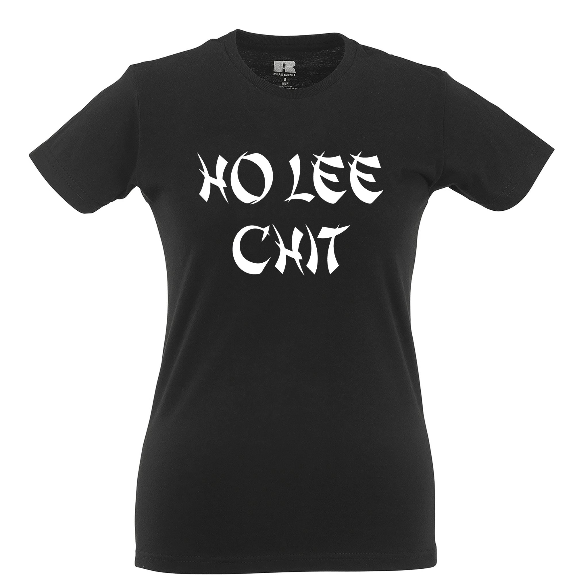 Novelty Womens T Shirt Ho Lee Chit Cheeky Rude Slogan