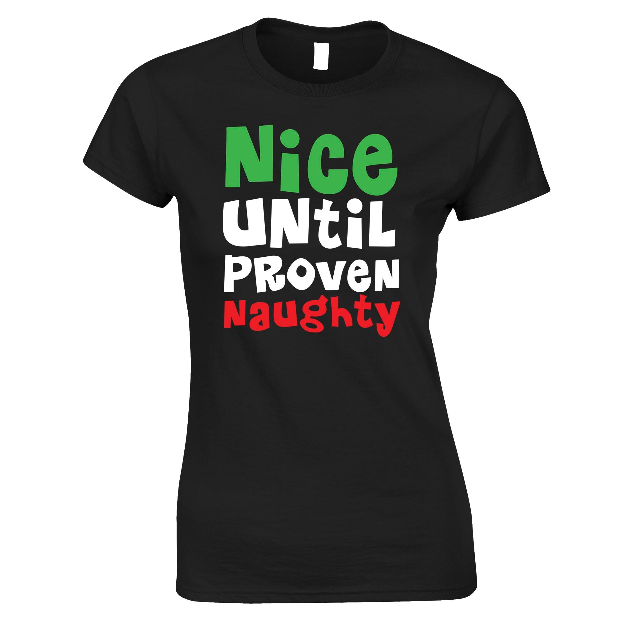 Novelty Christmas Womens T Shirt Nice Until Proven Naughty