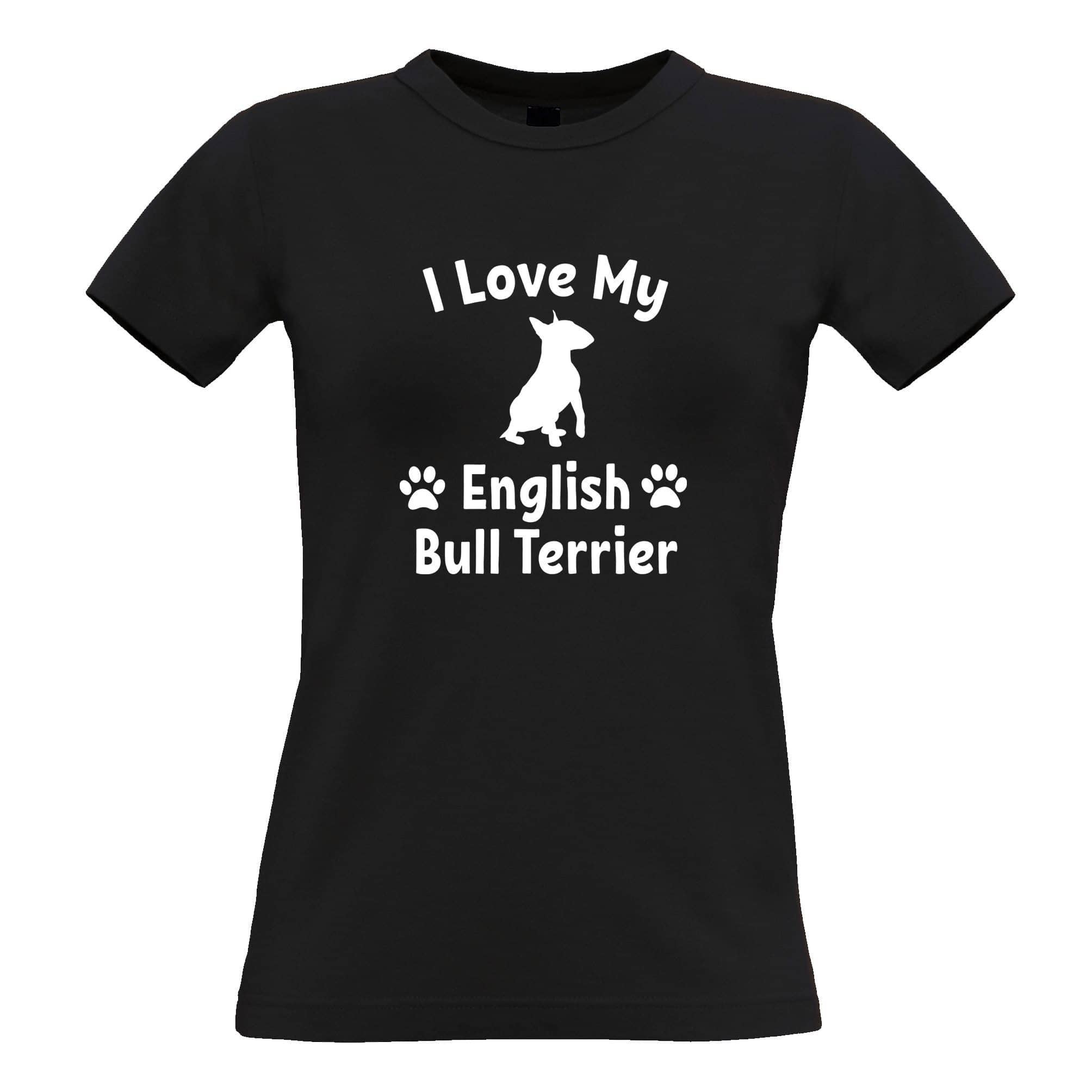 I Love My English Bull Terrier Dog Womens T Shirt