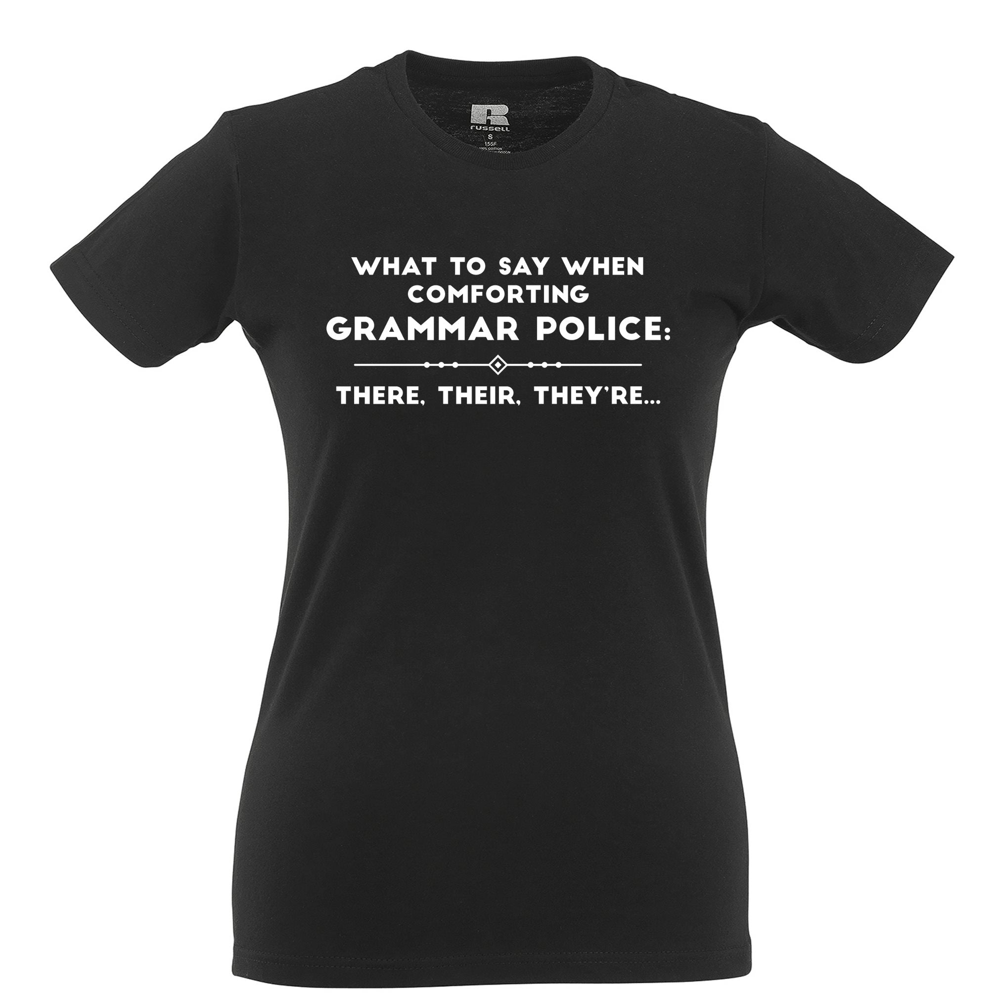 What To Say To The Grammar Police Womens T Shirt