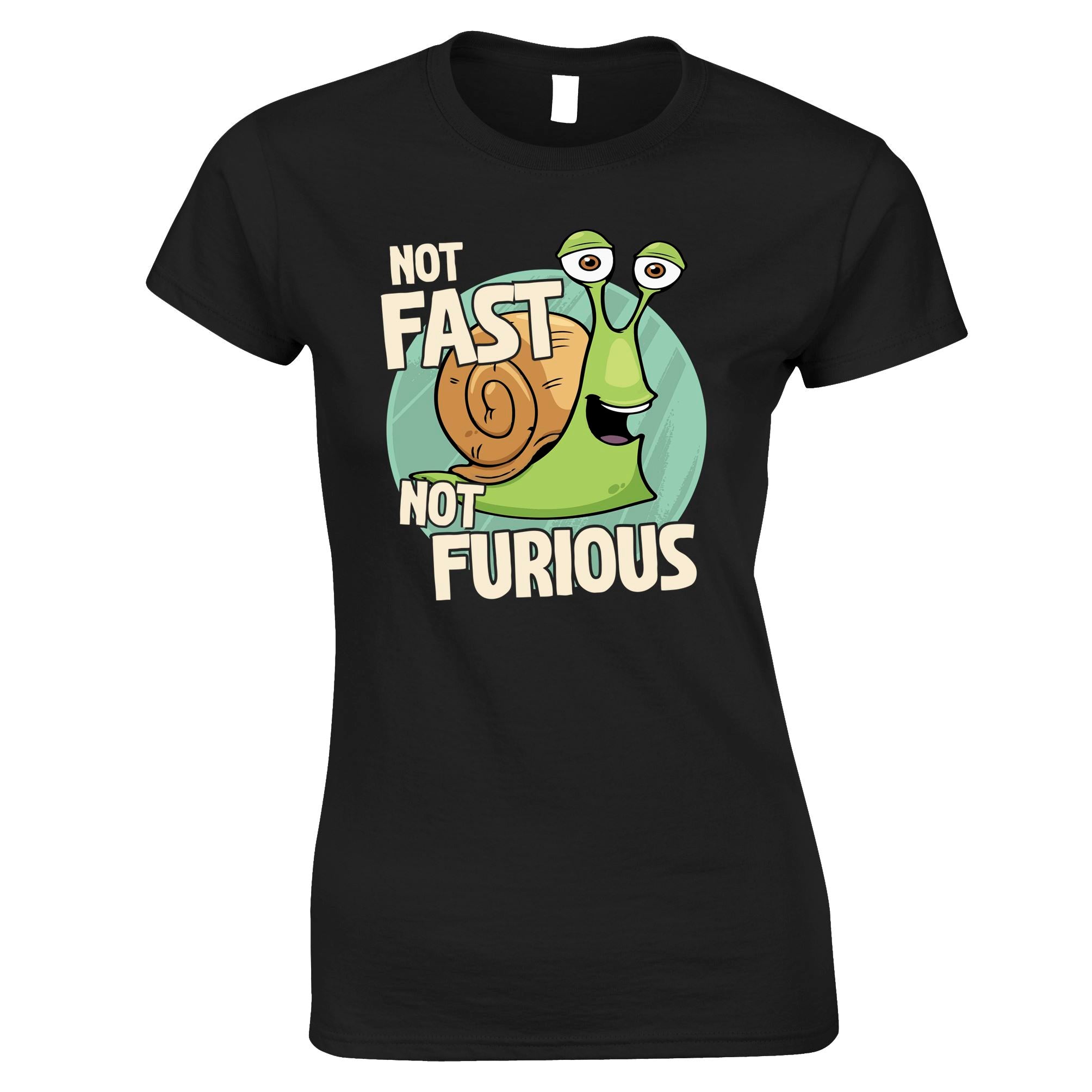 Not Fast Not Furious Womens T Shirt