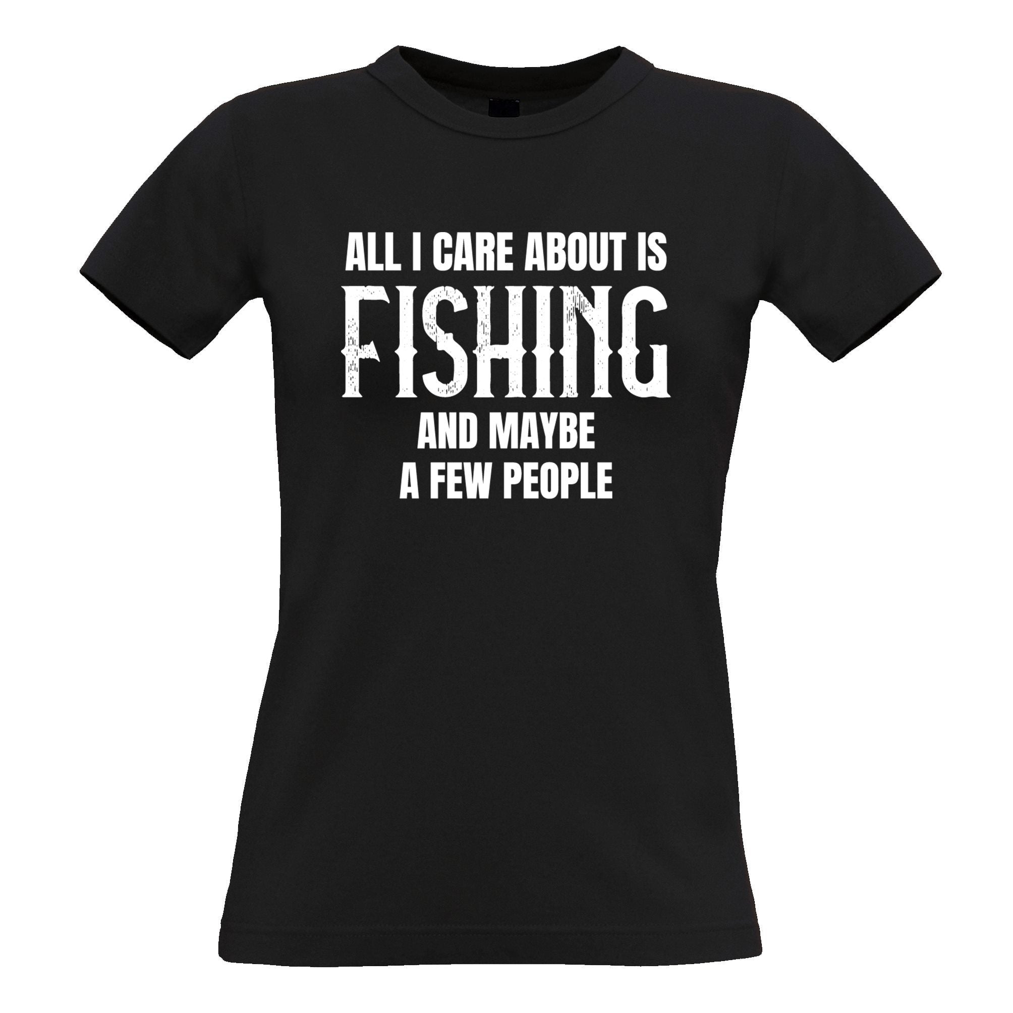 Novelty Womens T Shirt All I Care About Is Fishing