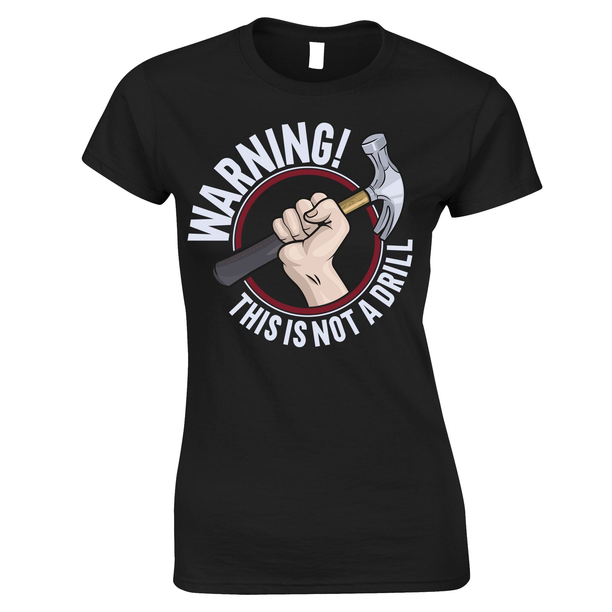 Warning This Is Not A Drill Womens T Shirt