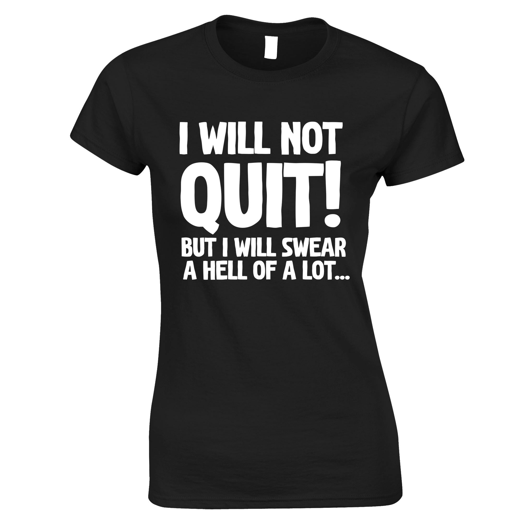 I Will Not Quit Womens T Shirt