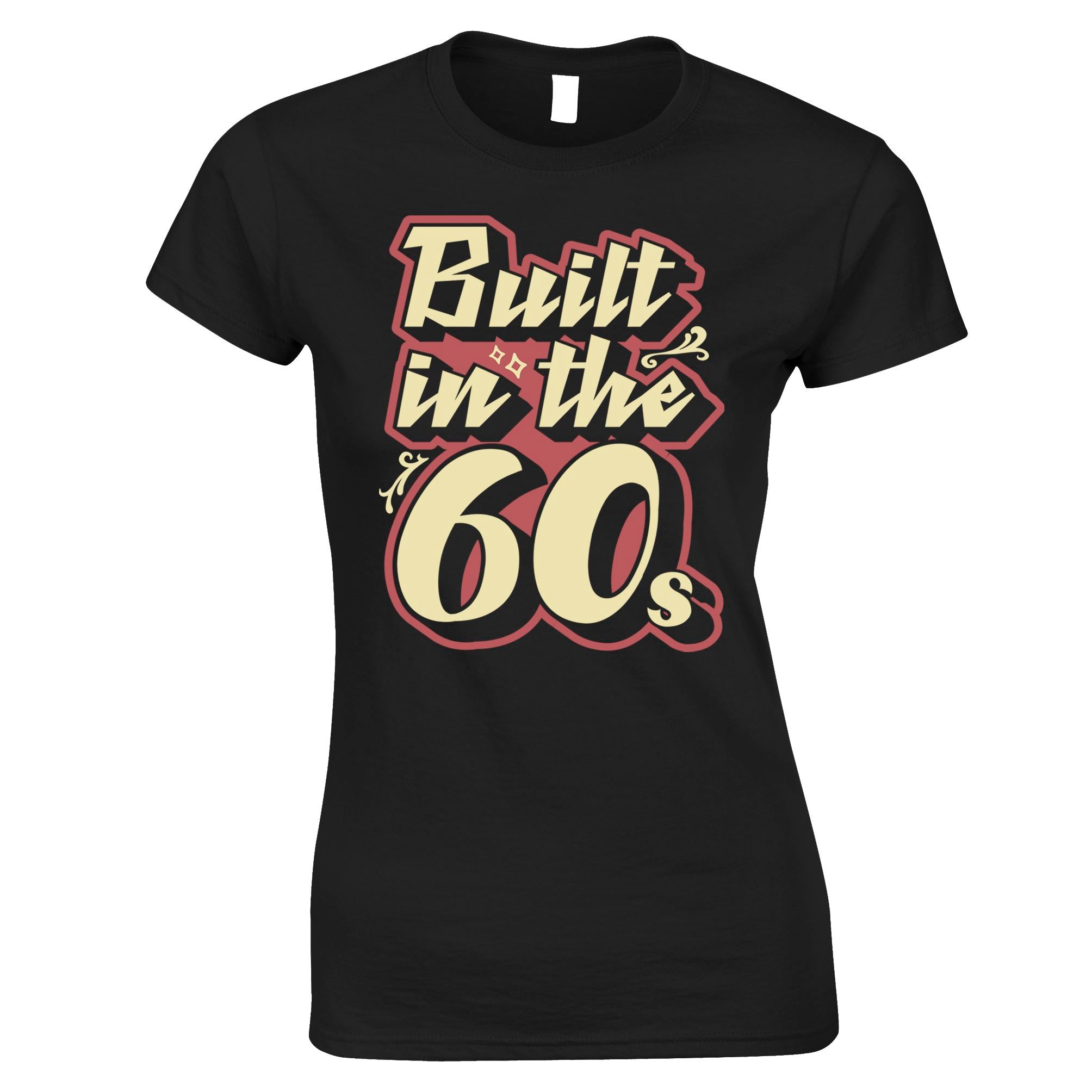 Built In The 60s Womens T Shirt