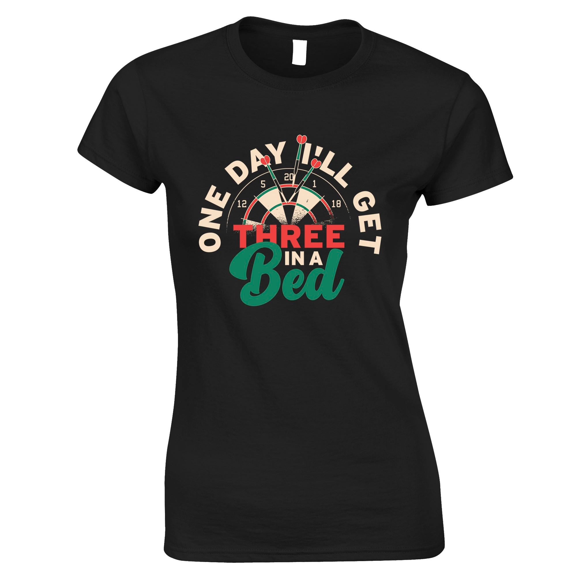 I'll Get Three In The Bed Darts Womens T Shirt