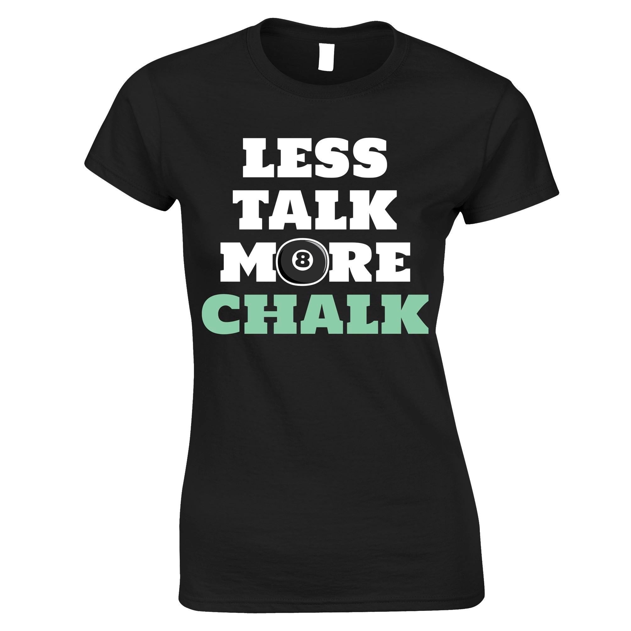 Less Talk More Chalk Womens T Shirt