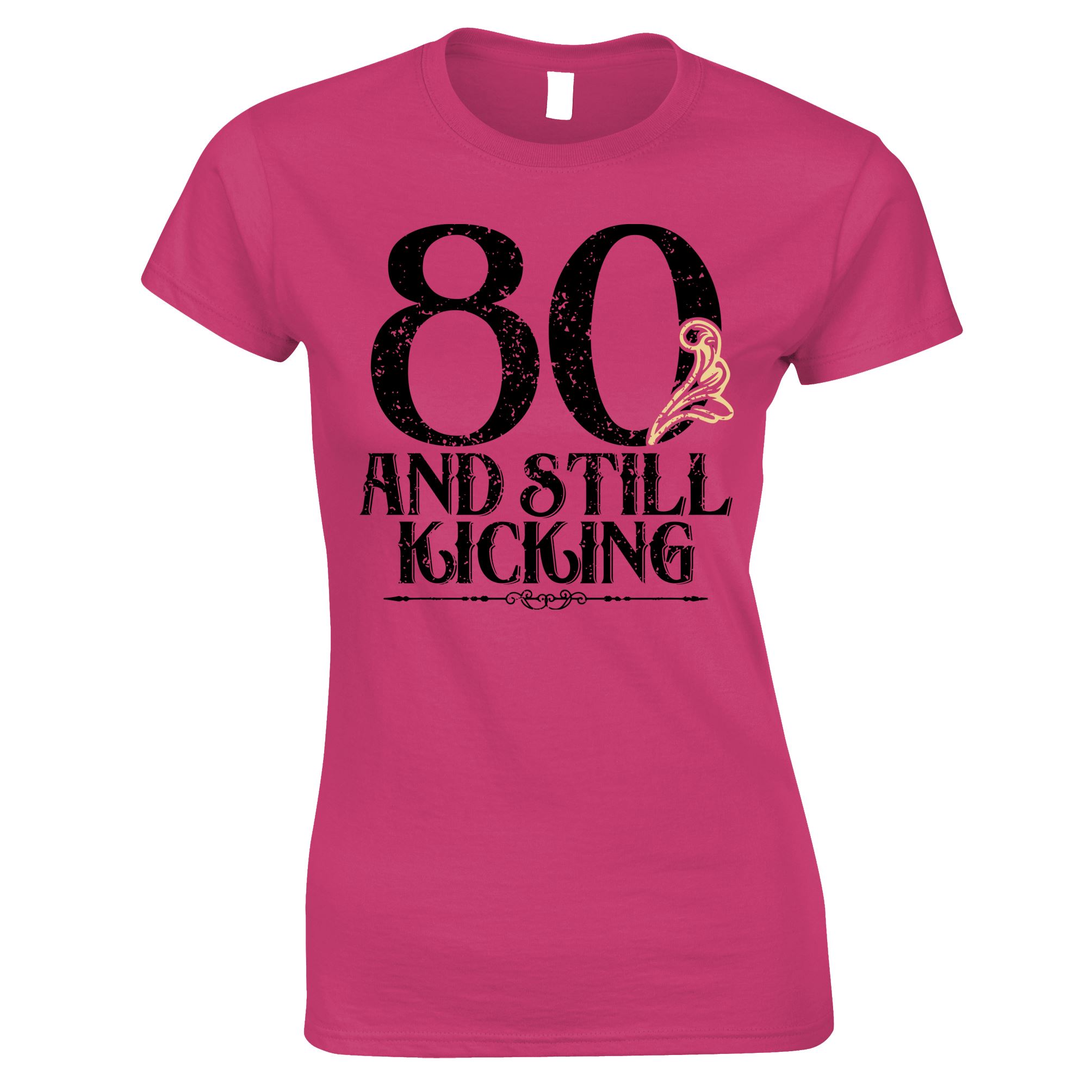 80th Birthday Womens T Shirt - And Still Kicking