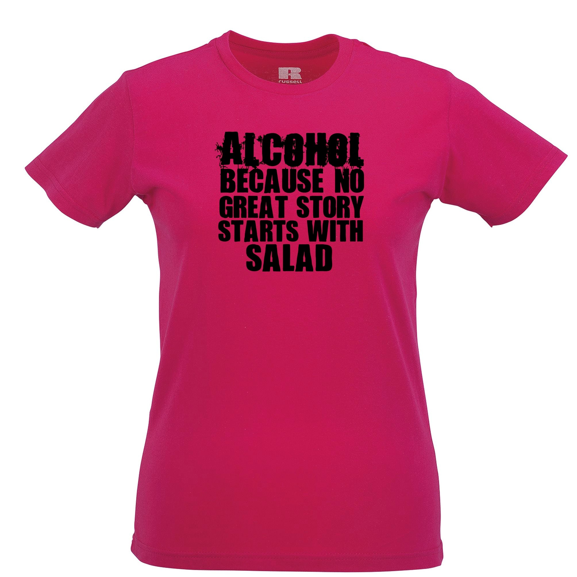 Alcohol - No Great Story Starts With Salad Womens T Shirt