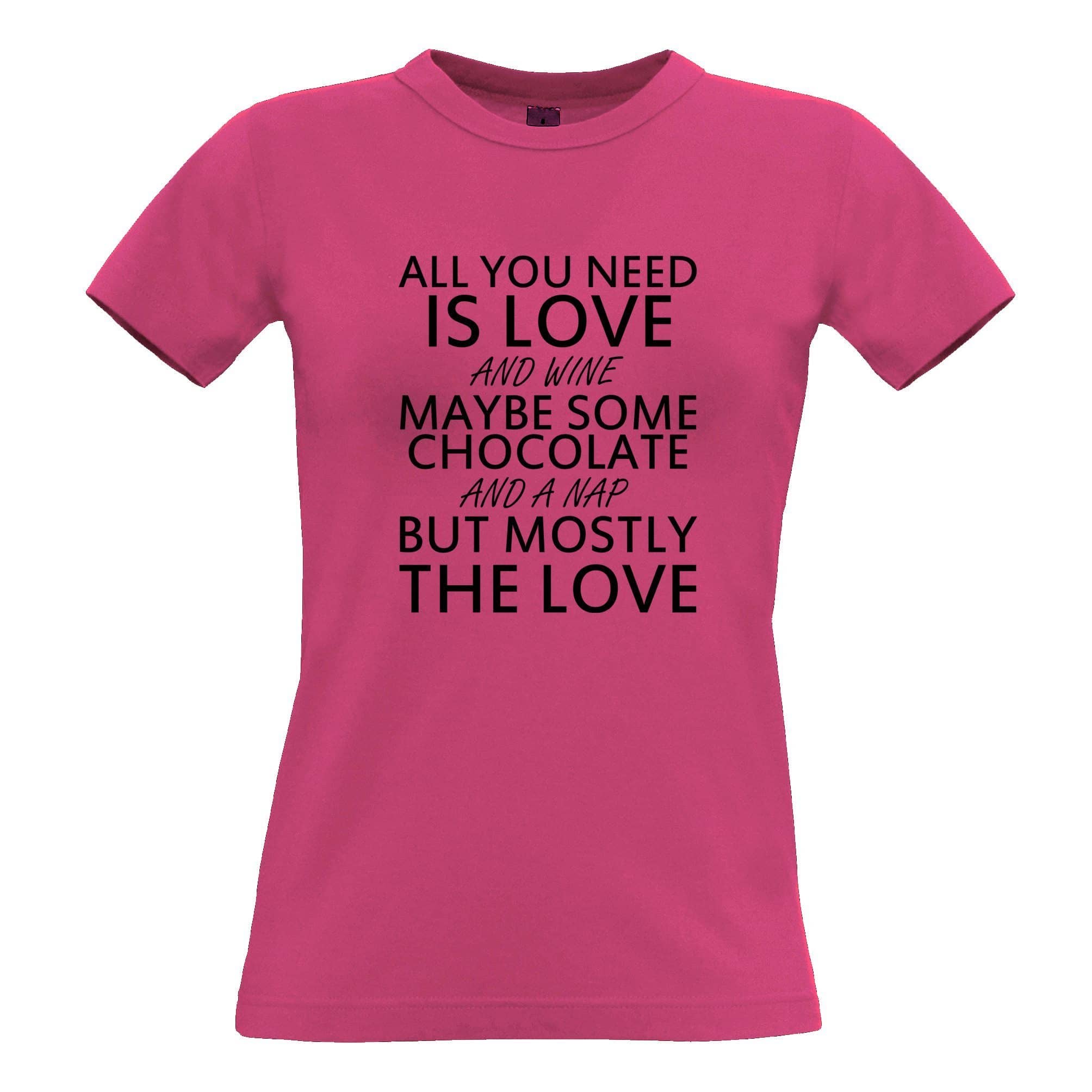 All You Need Womens T Shirt Love, Wine, Chocolate, A Nap