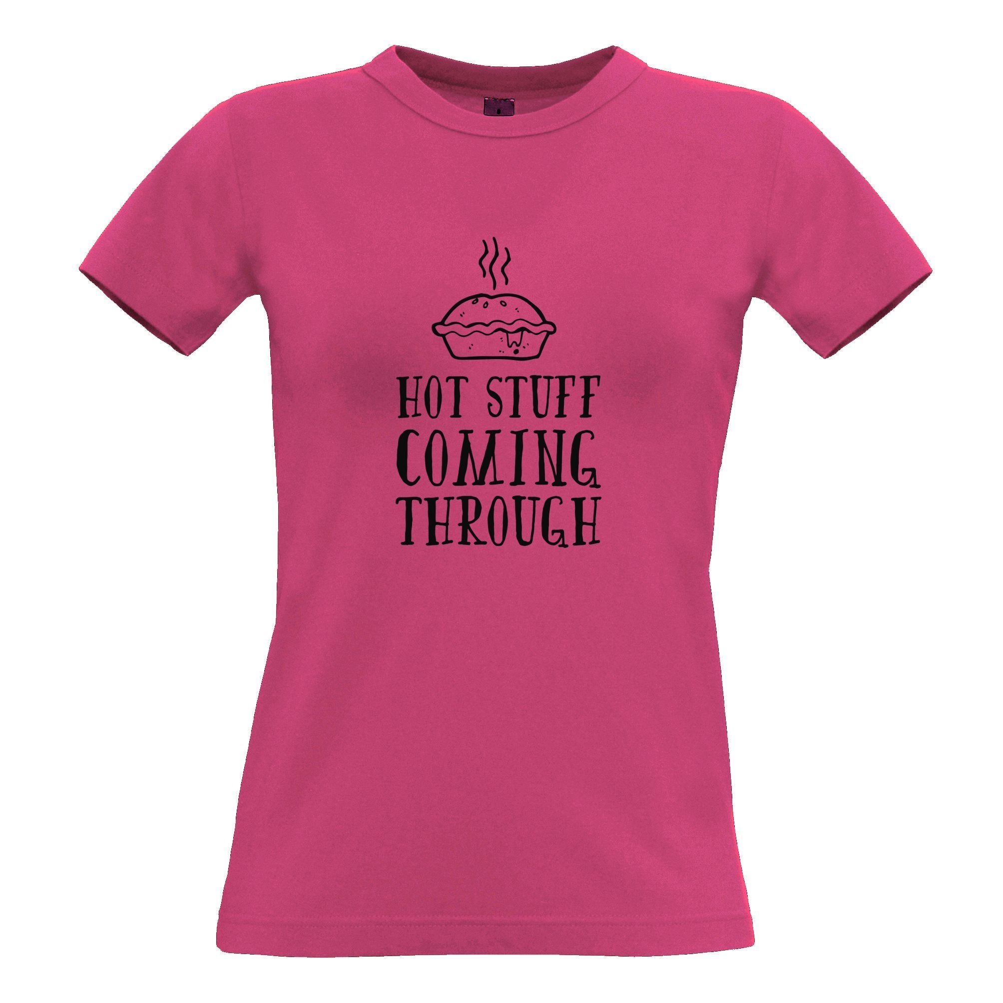 Vanity Womens T Shirt Hot Stuff Coming Through Slogan