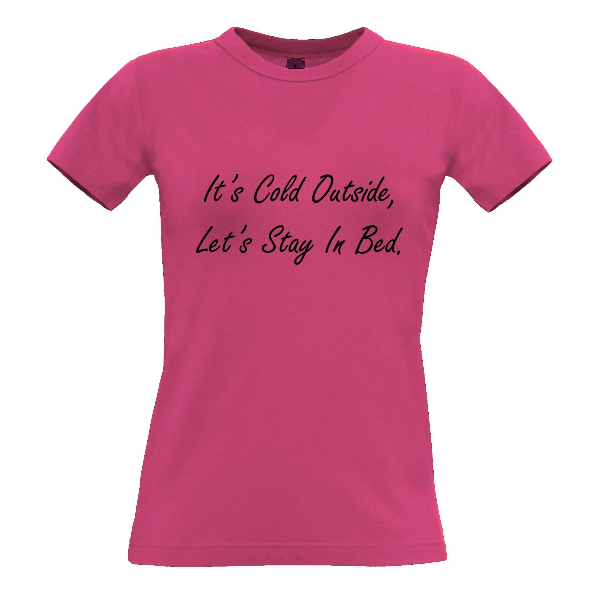 Christmas Womens T Shirt It's Cold Outside Let's Stay In Bed