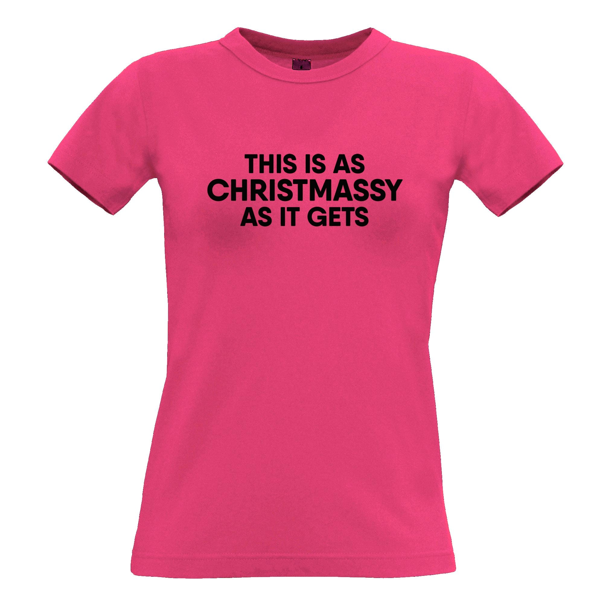 This Is As Christmassy As It Gets Womens T Shirt