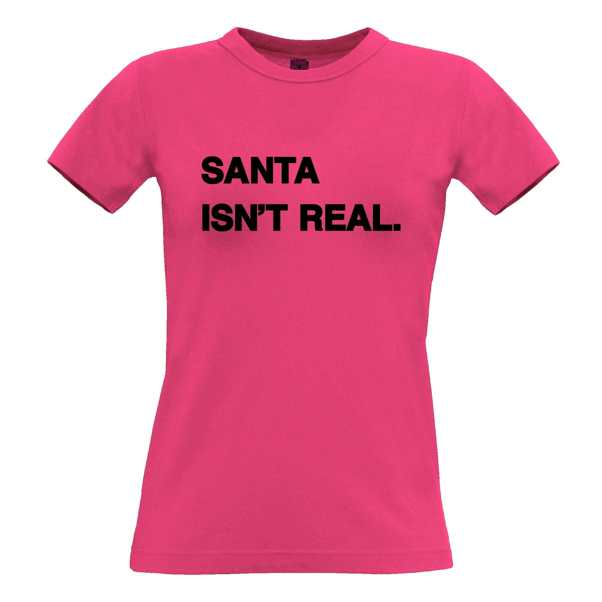 Santa Isn't Real Anti-Christmas Womens T Shirt