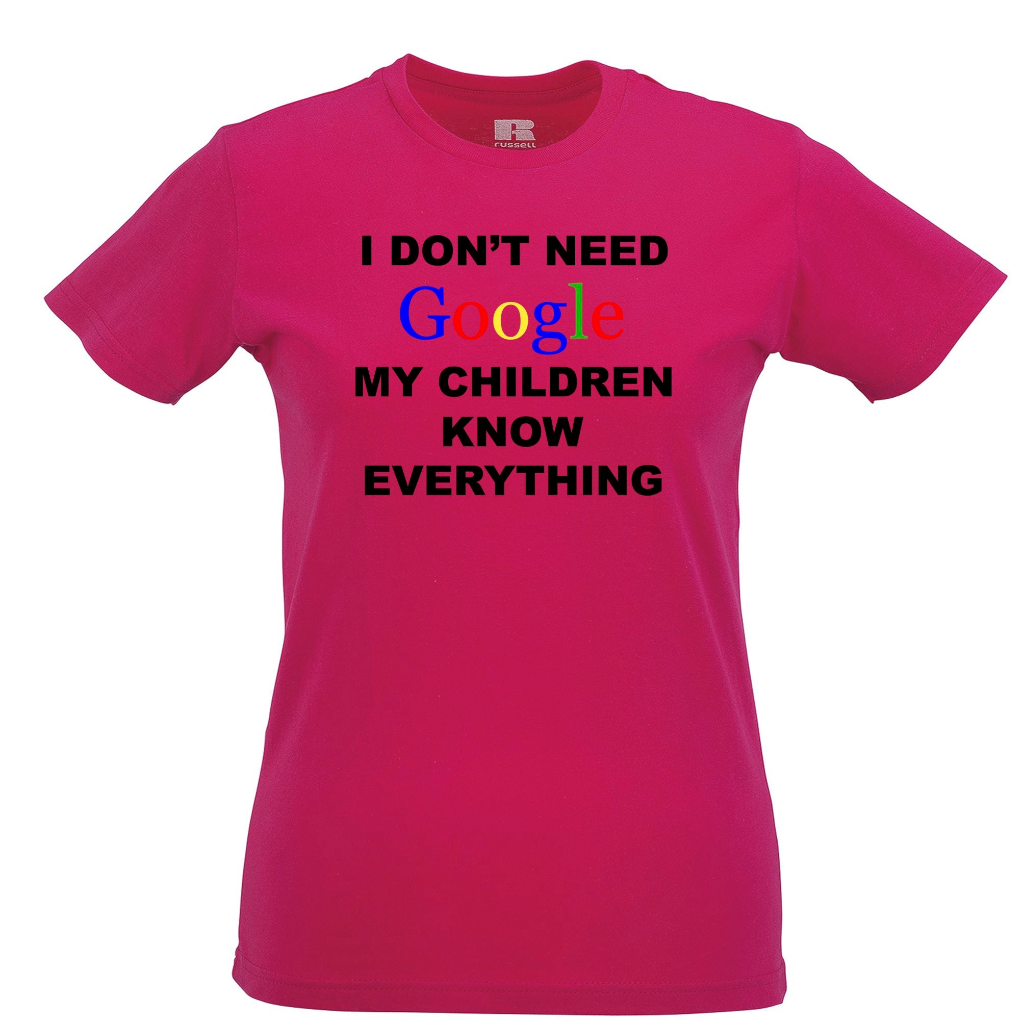 I Don't Need Google Womens T Shirt Children Know Everything