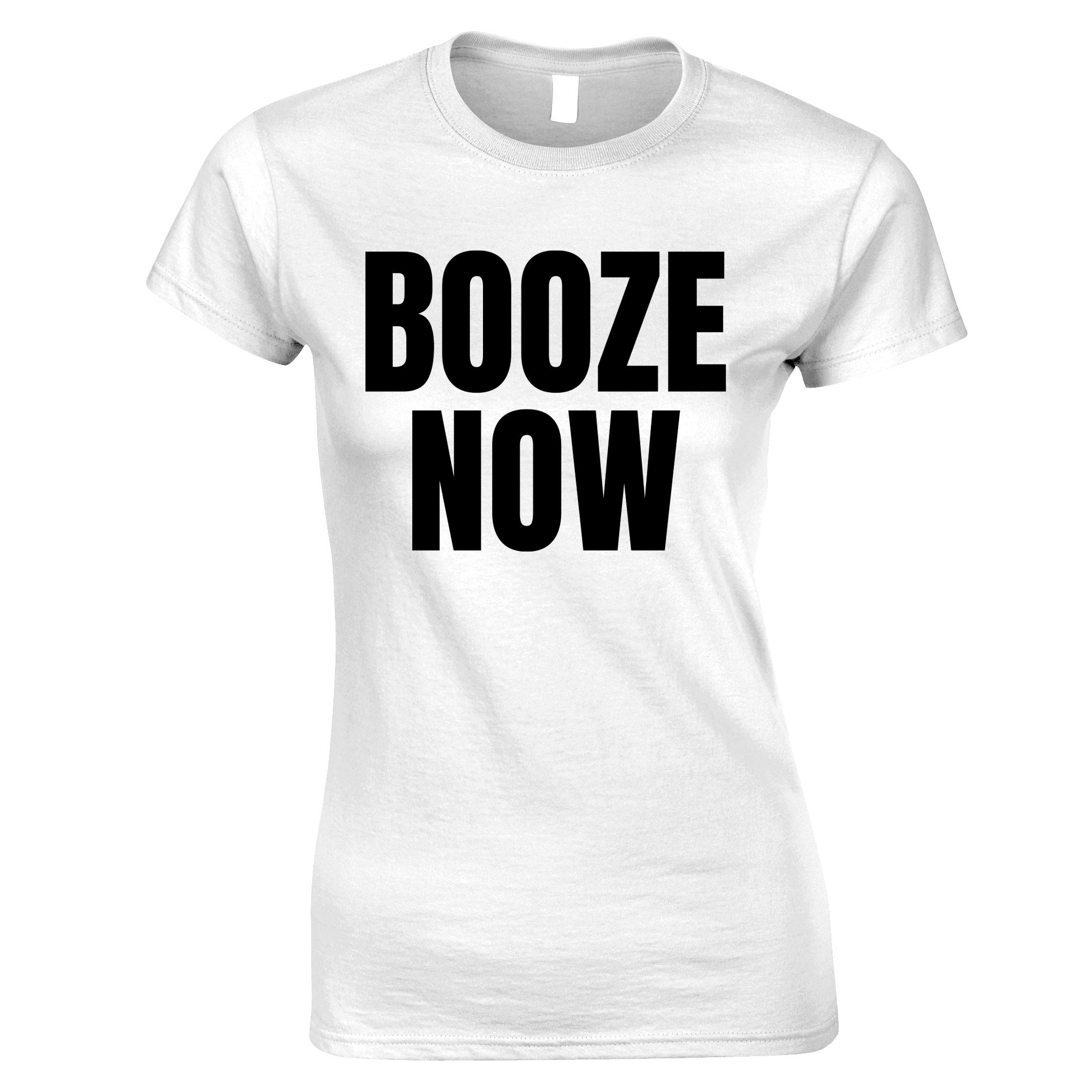 Booze Now Womens T Shirt