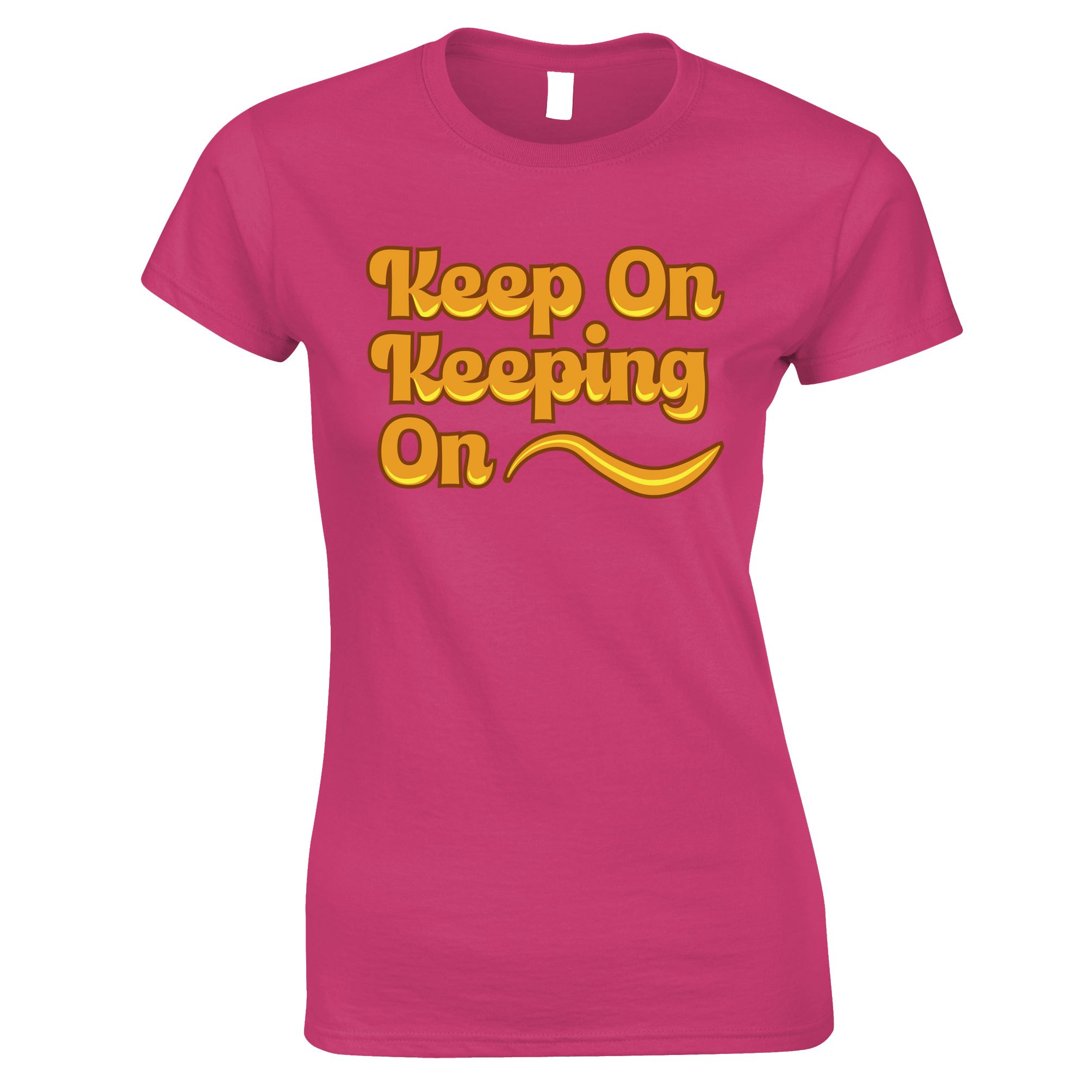 Keep On Keeping On Womens T Shirt