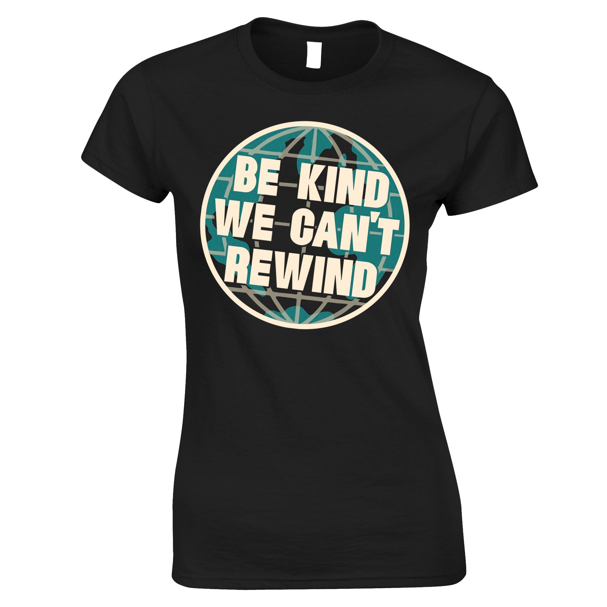 Be Kind We Can't Rewind Womens T Shirt