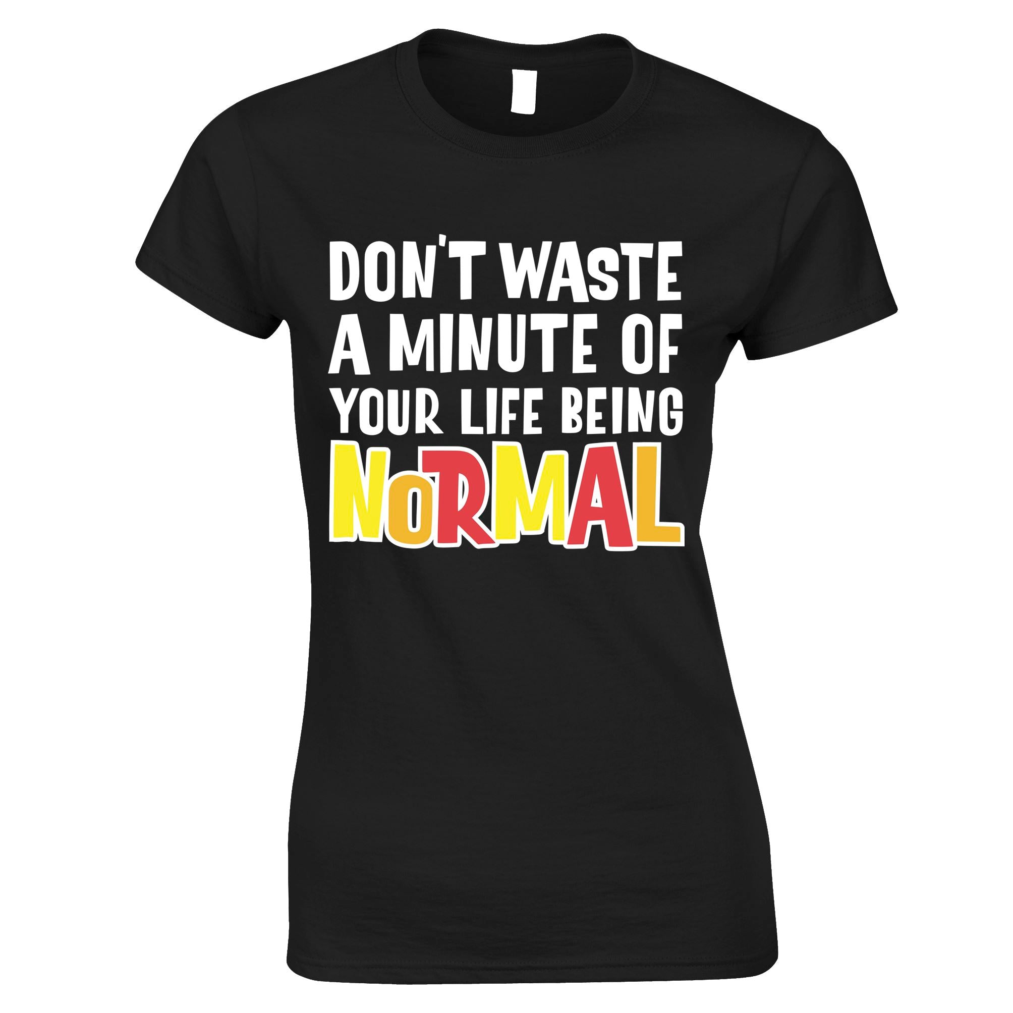 Don't Be Normal Womens T Shirt