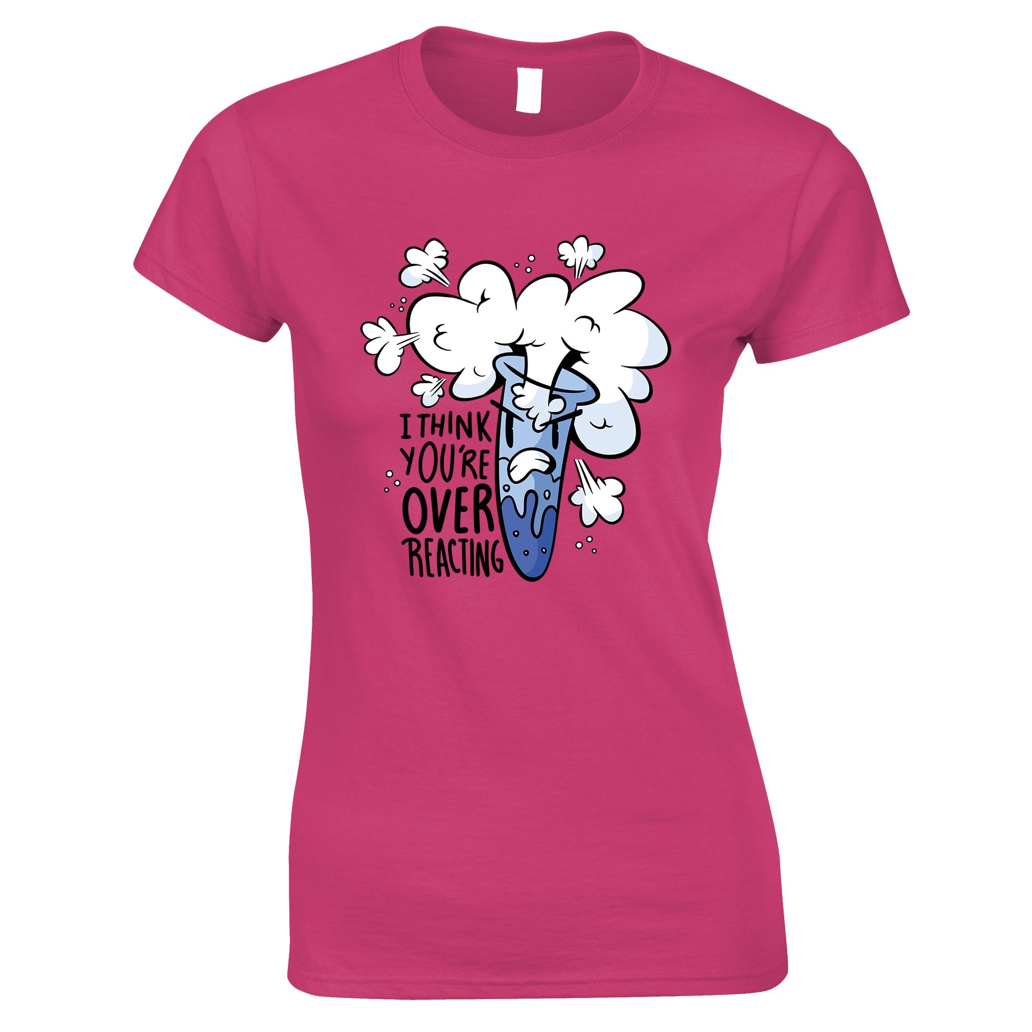 I Think You're Overreacting Womens T Shirt