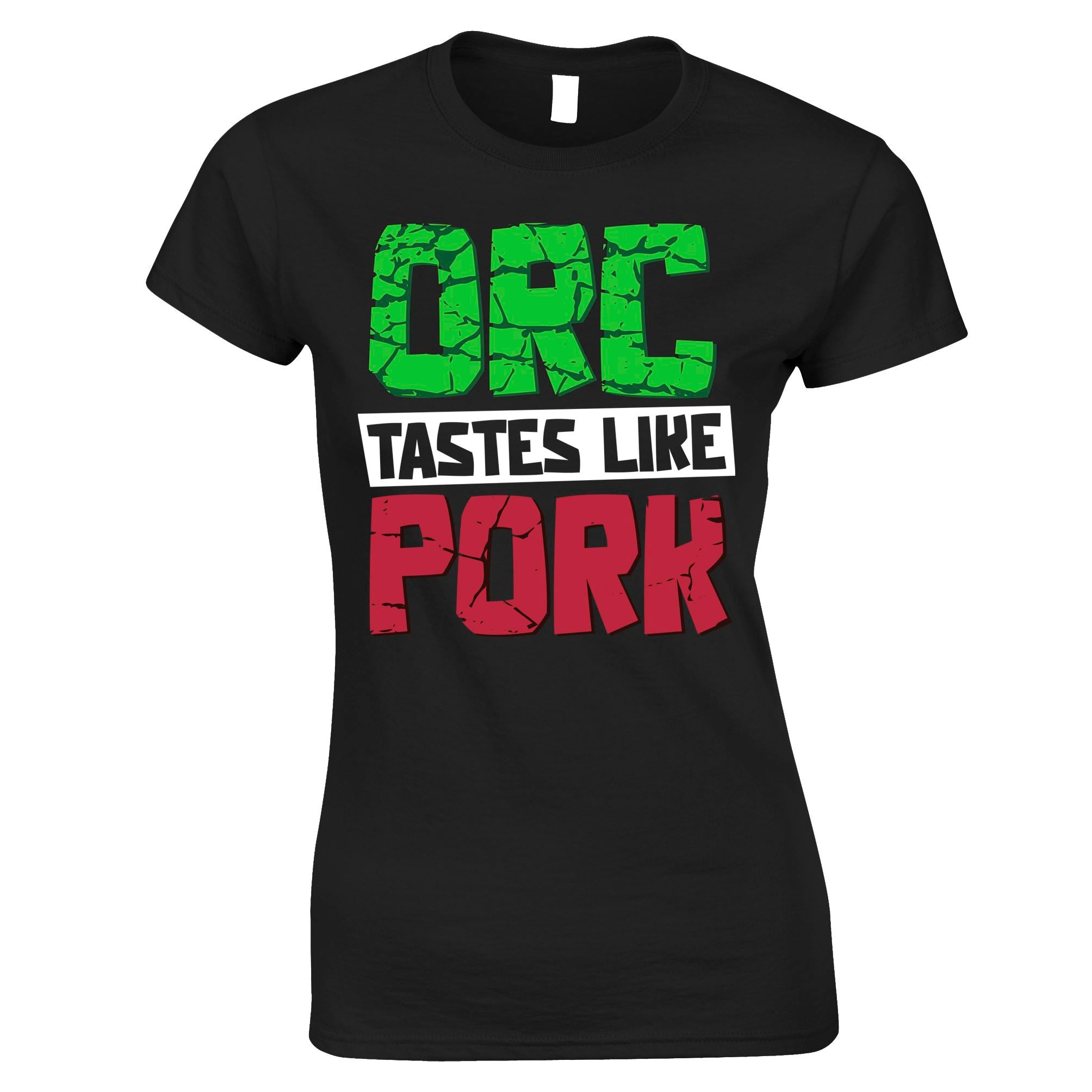 Orc Tastes Like Pork Womens T Shirt