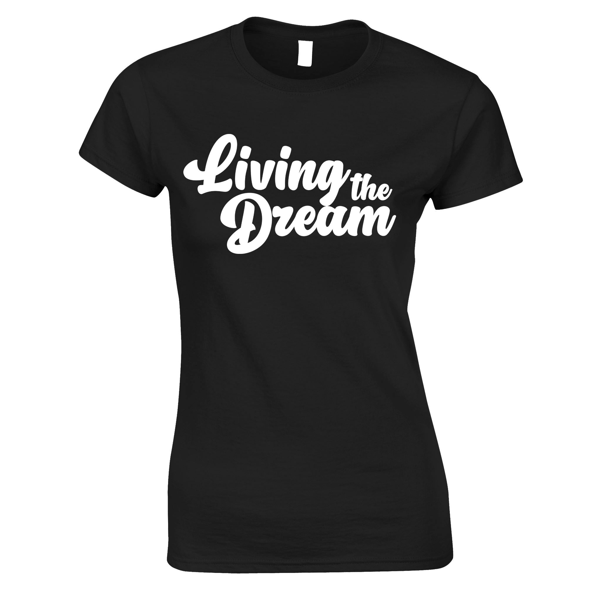 Living The Dream Womens T Shirt