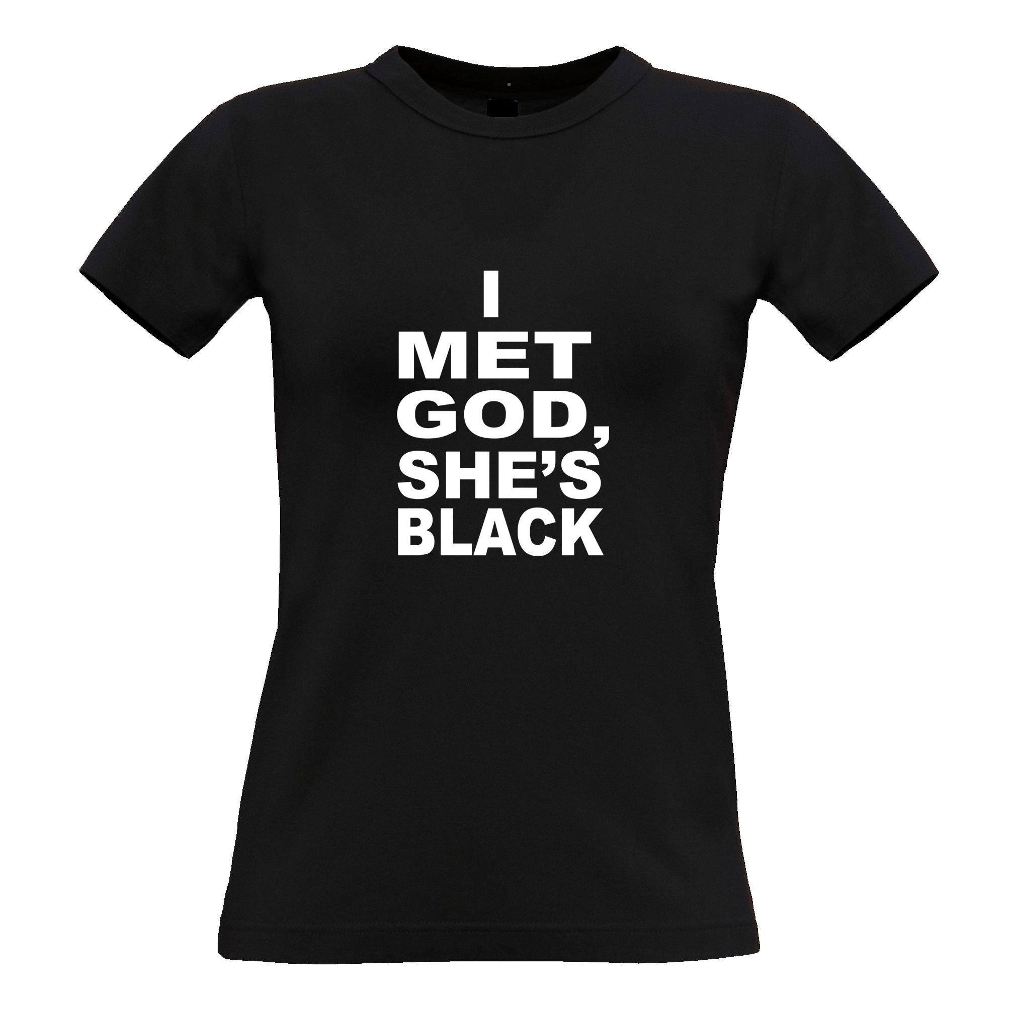 I Met God, She's Black Womens T Shirt