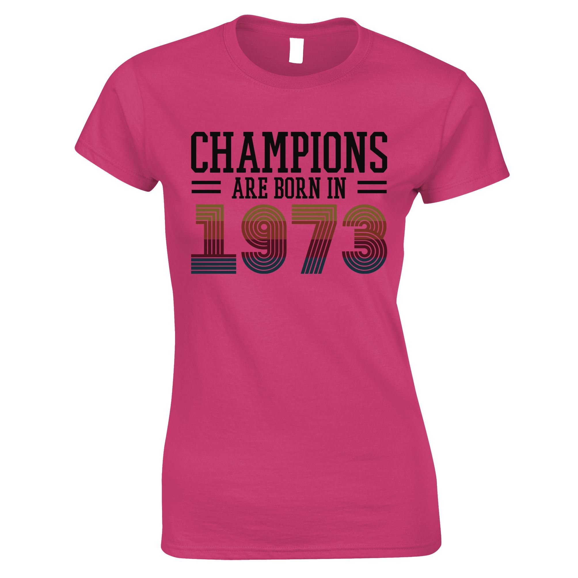 50th Birthday Womens T Shirt Champions Are Born In 1973