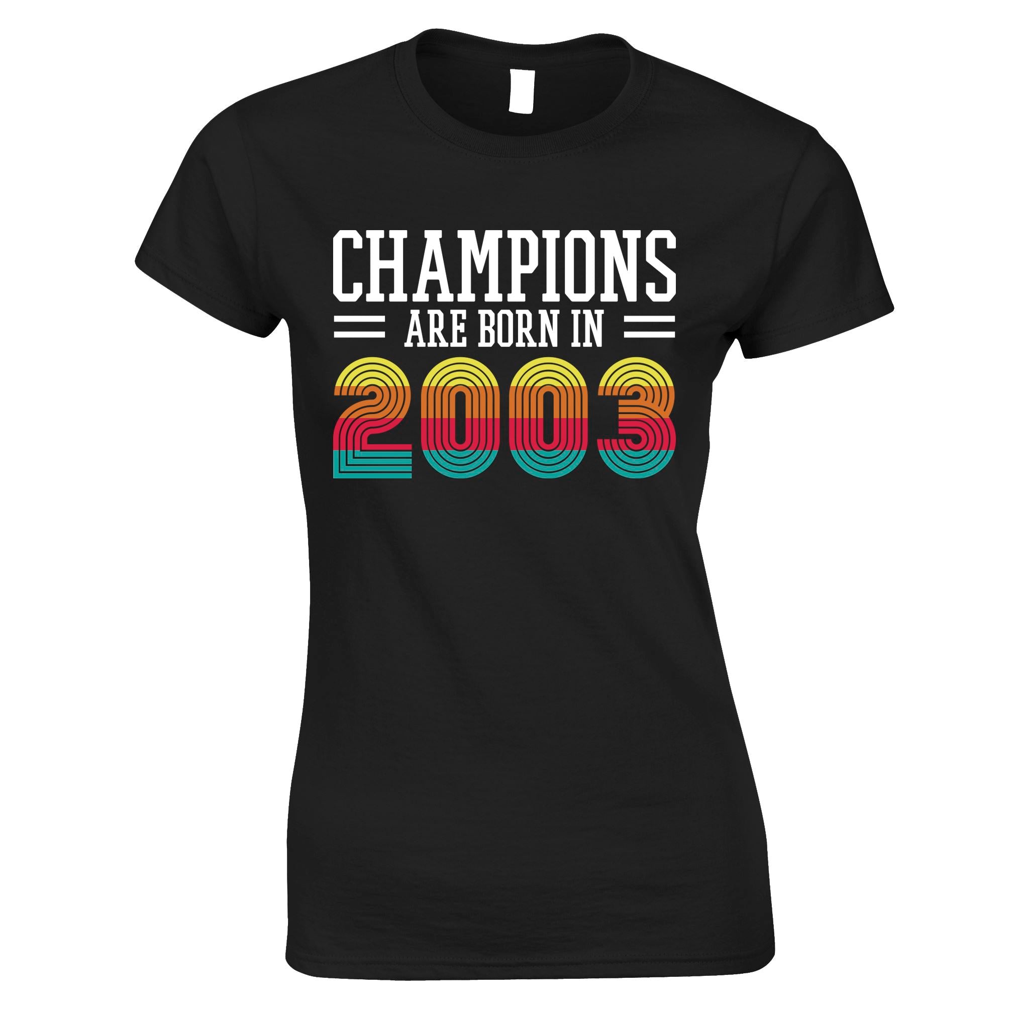 20th Birthday Womens T Shirt Champions Are Born In 2003