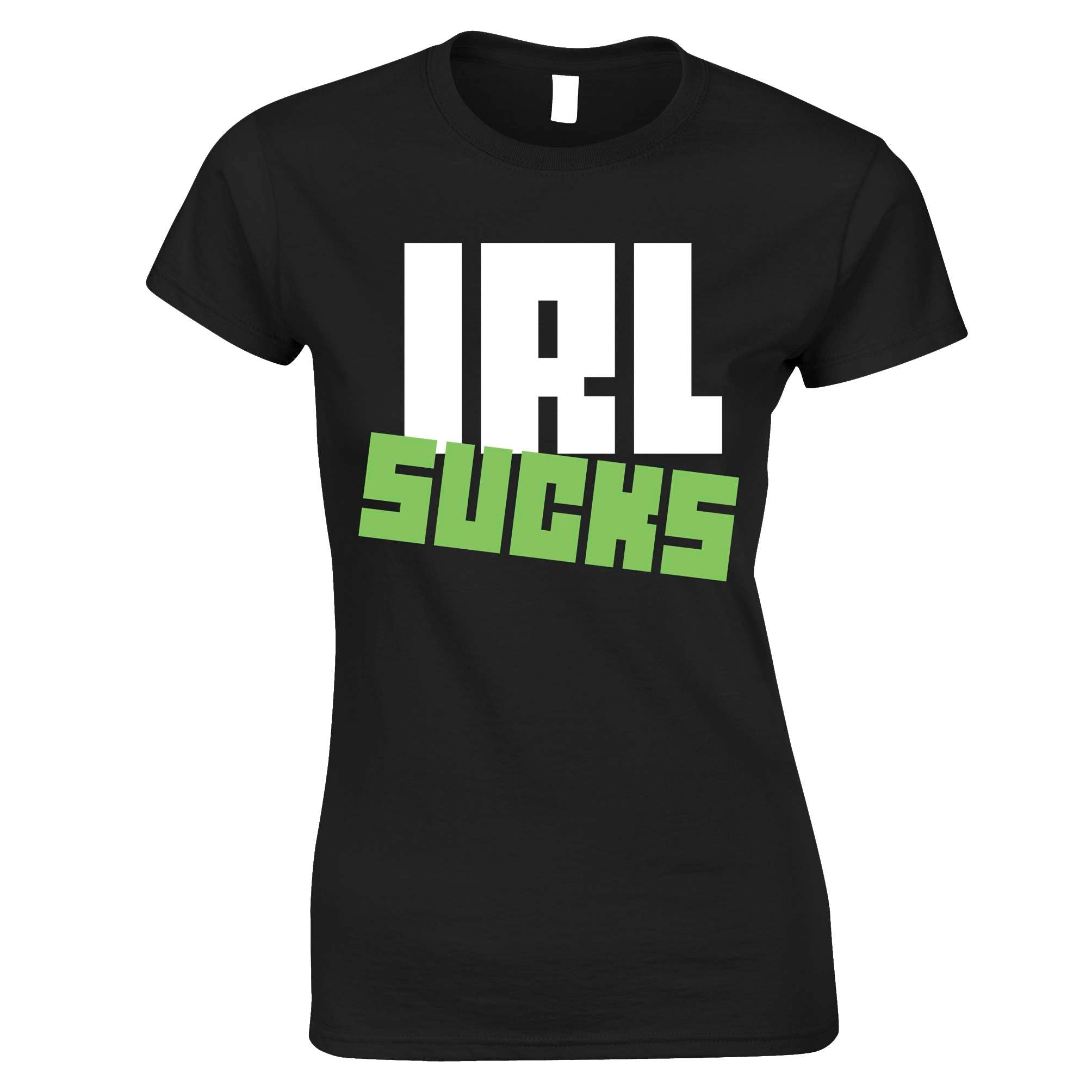 IRL Sucks Womens T Shirt