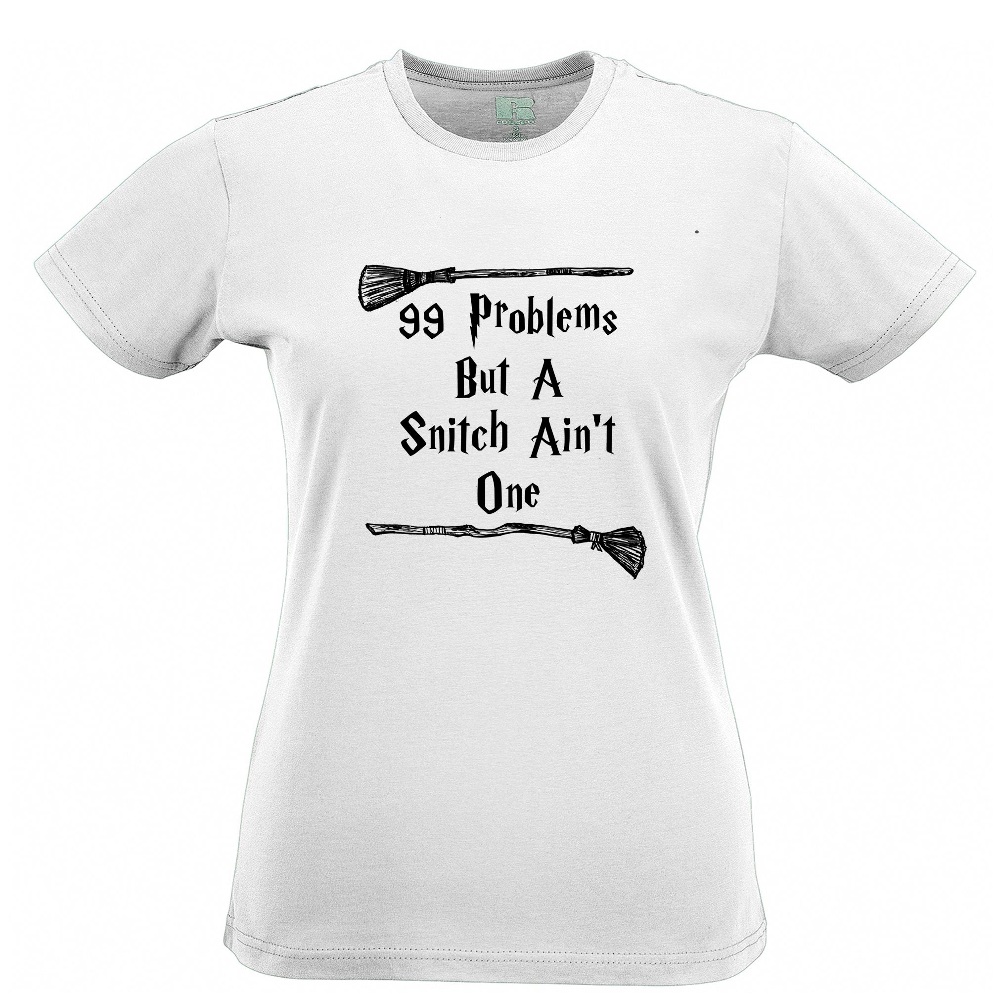 99 Problems But A Snitch Aint One Womens T Shirt Tee