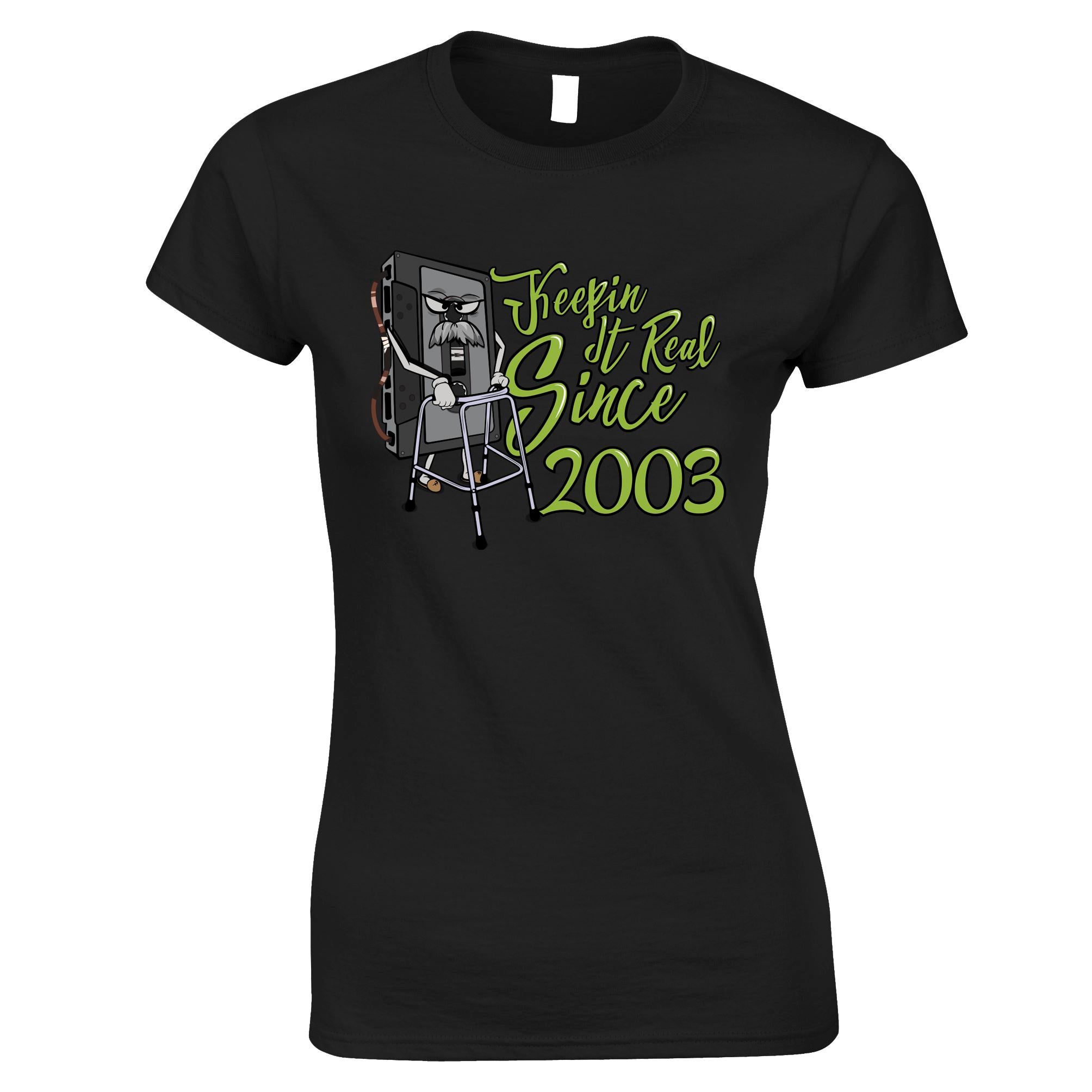 20th Birthday Womens T Shirt Keeping It Real Since 2003