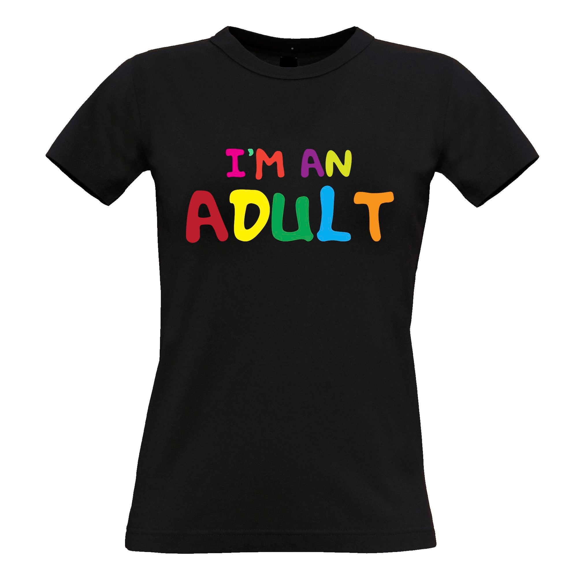 Novelty Slogan Womens T Shirt I'm An Adult Joke