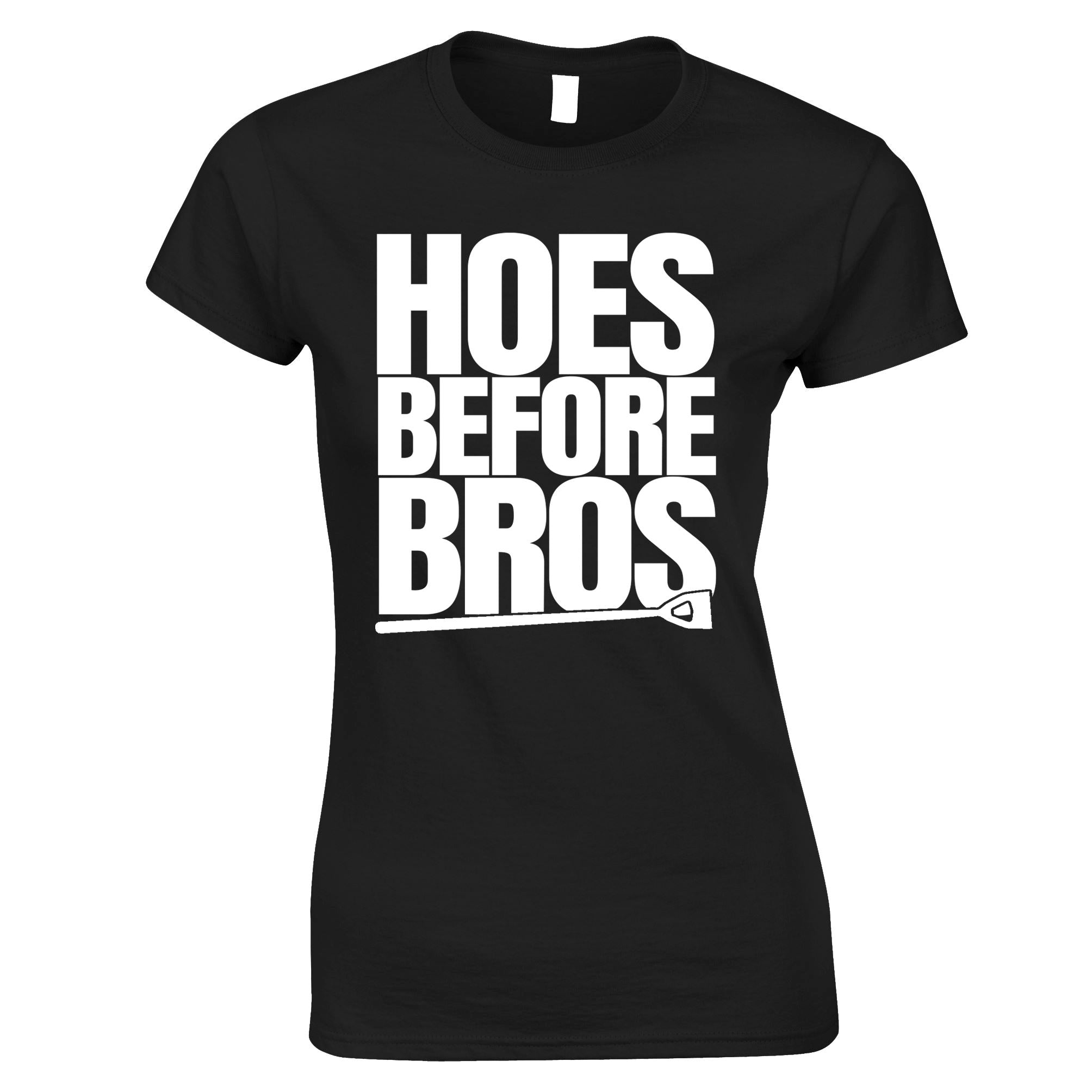 Hoes Before Bros Womens T Shirt