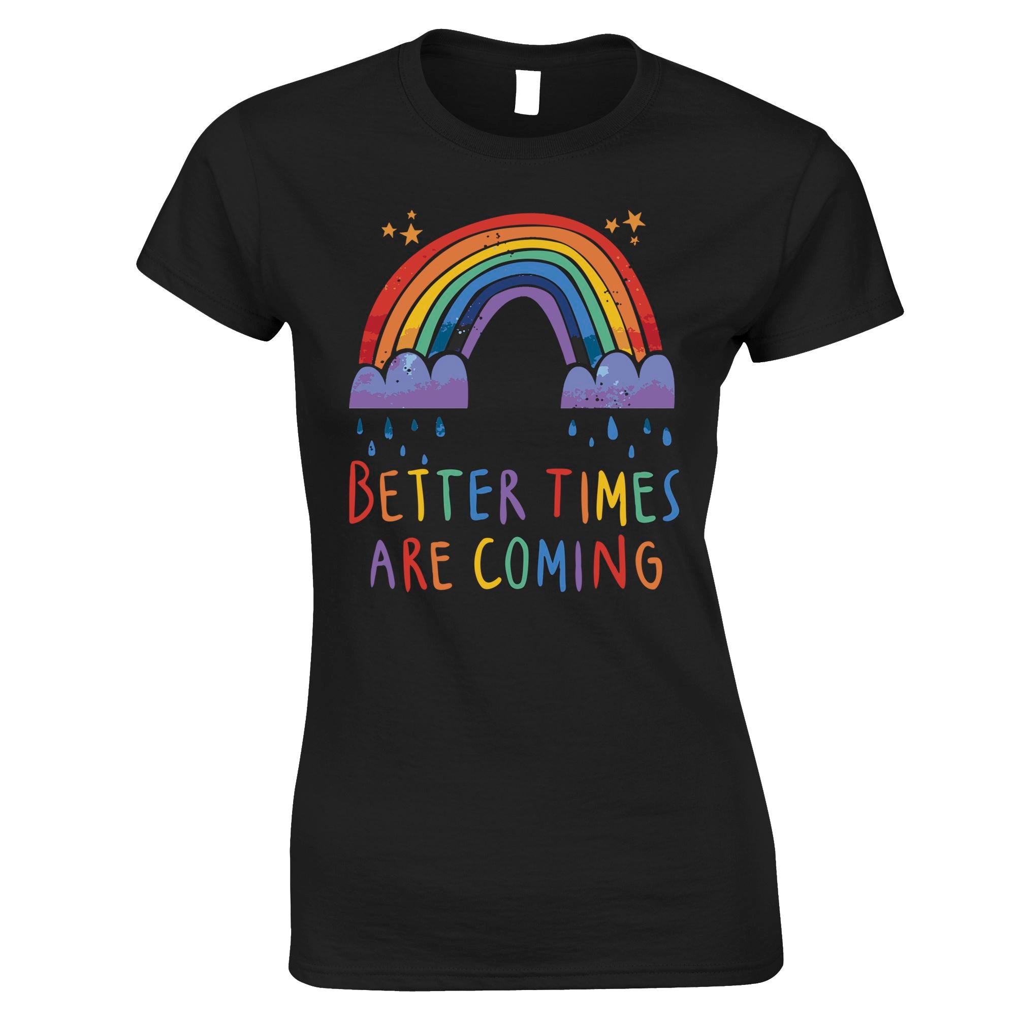 Better Times Are Coming Womens T Shirt