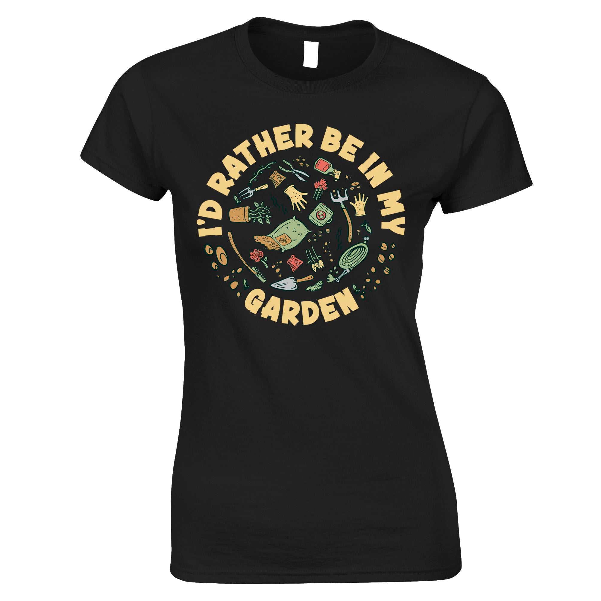 I'd Rather Be In My Garden Womens T Shirt