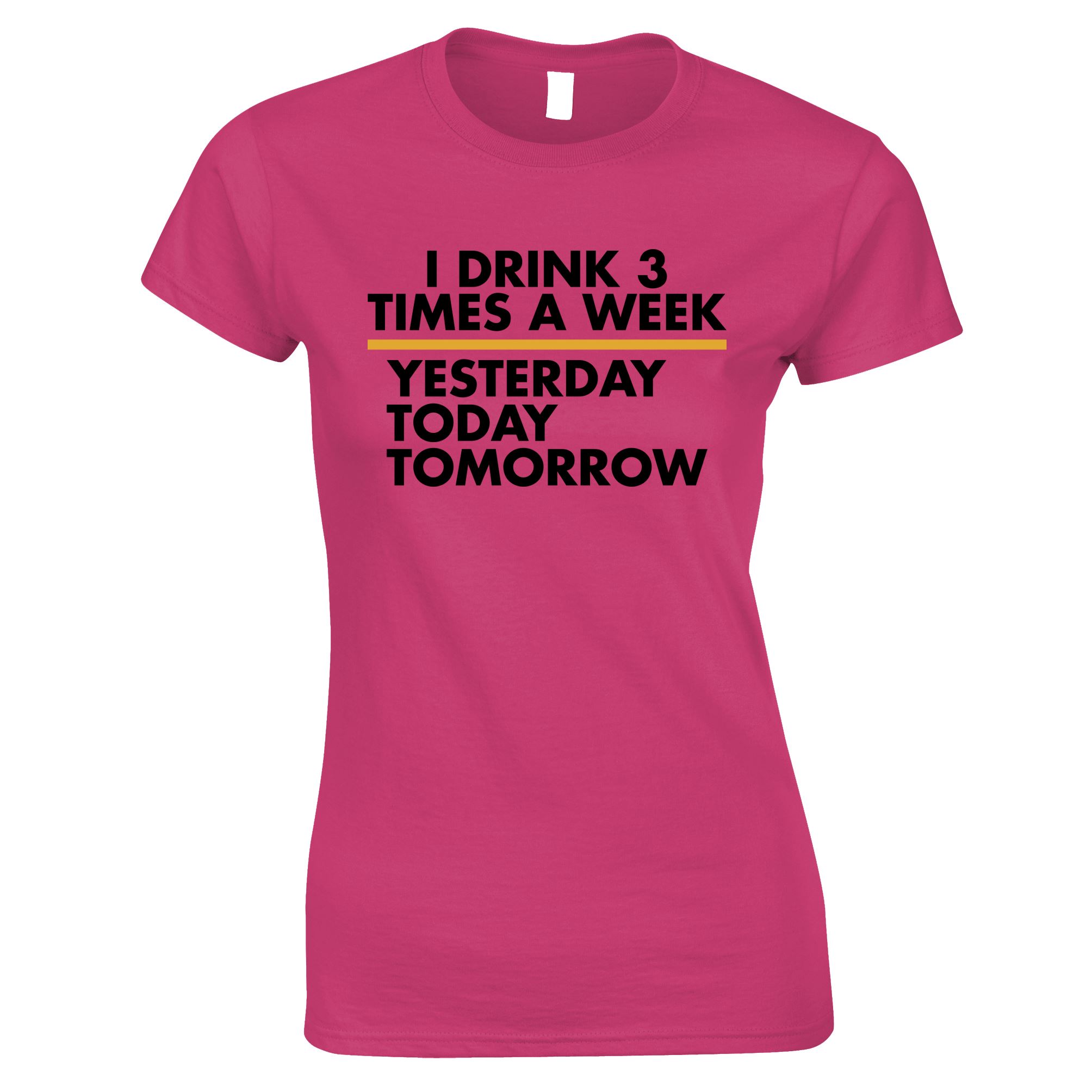 I Drink Three Times A Week Womens T Shirt