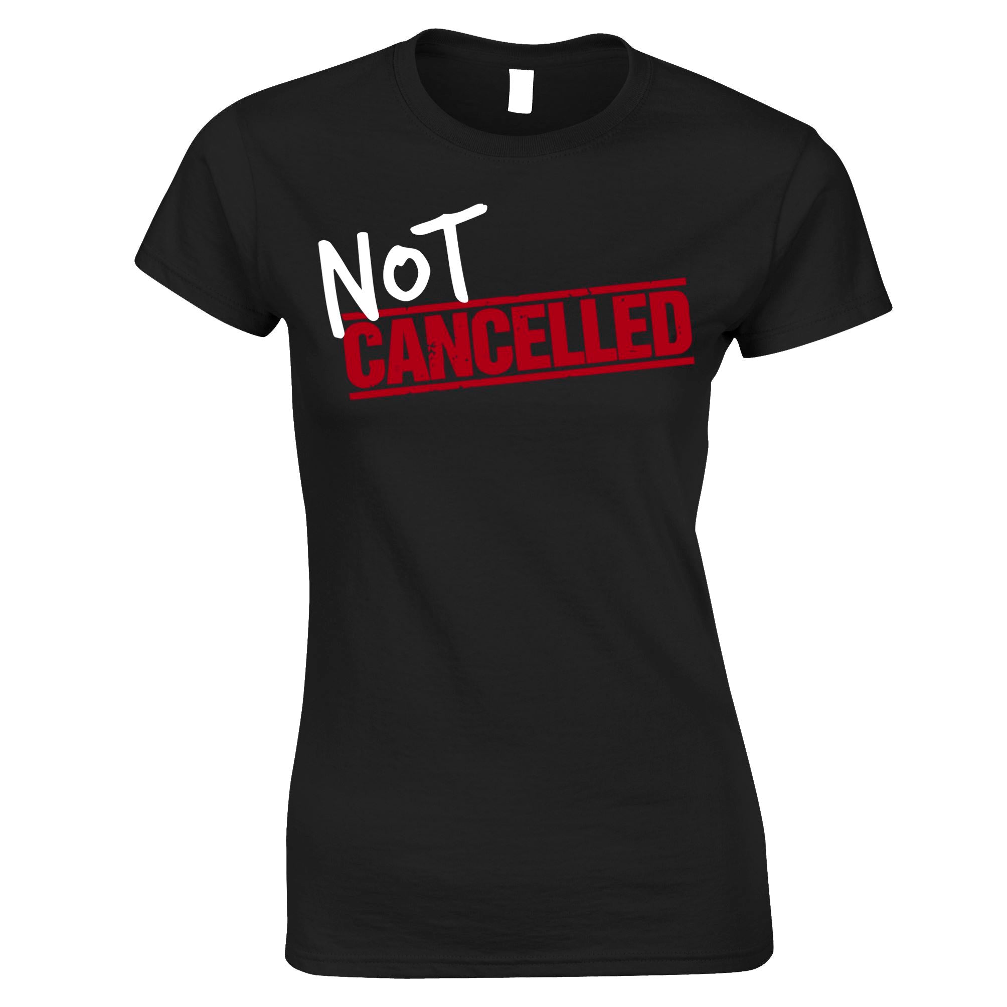 Not Cancelled Womens T Shirt