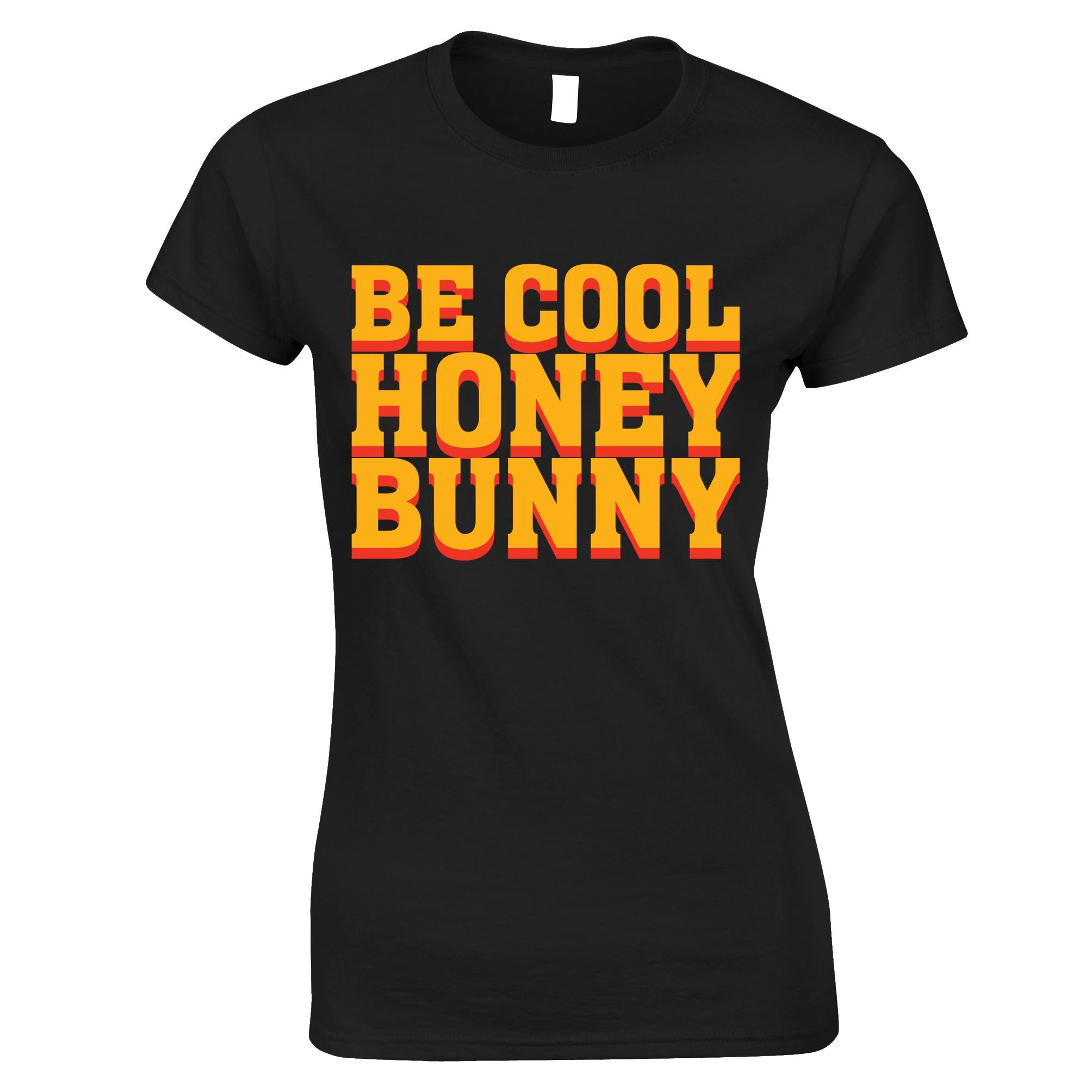 Be Cool Honey Bunny Womens T Shirt