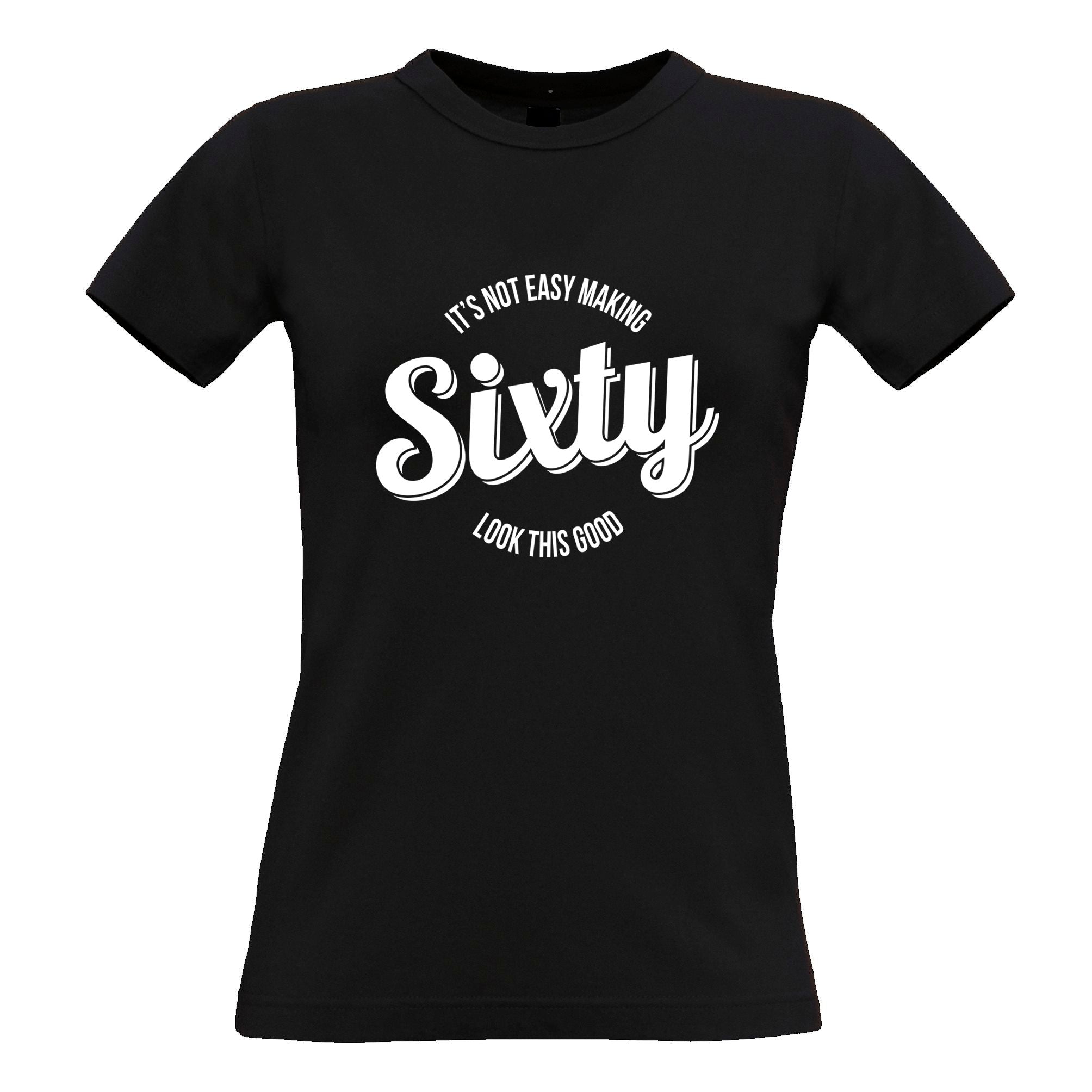 Joke 60th Birthday Womens T Shirt Not Easy Making 60 Look Good