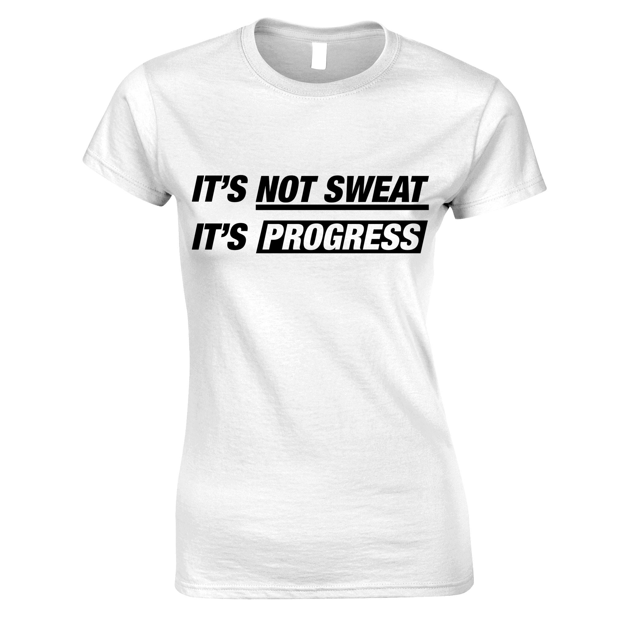 Not Sweat, It's Progress Womens T Shirt