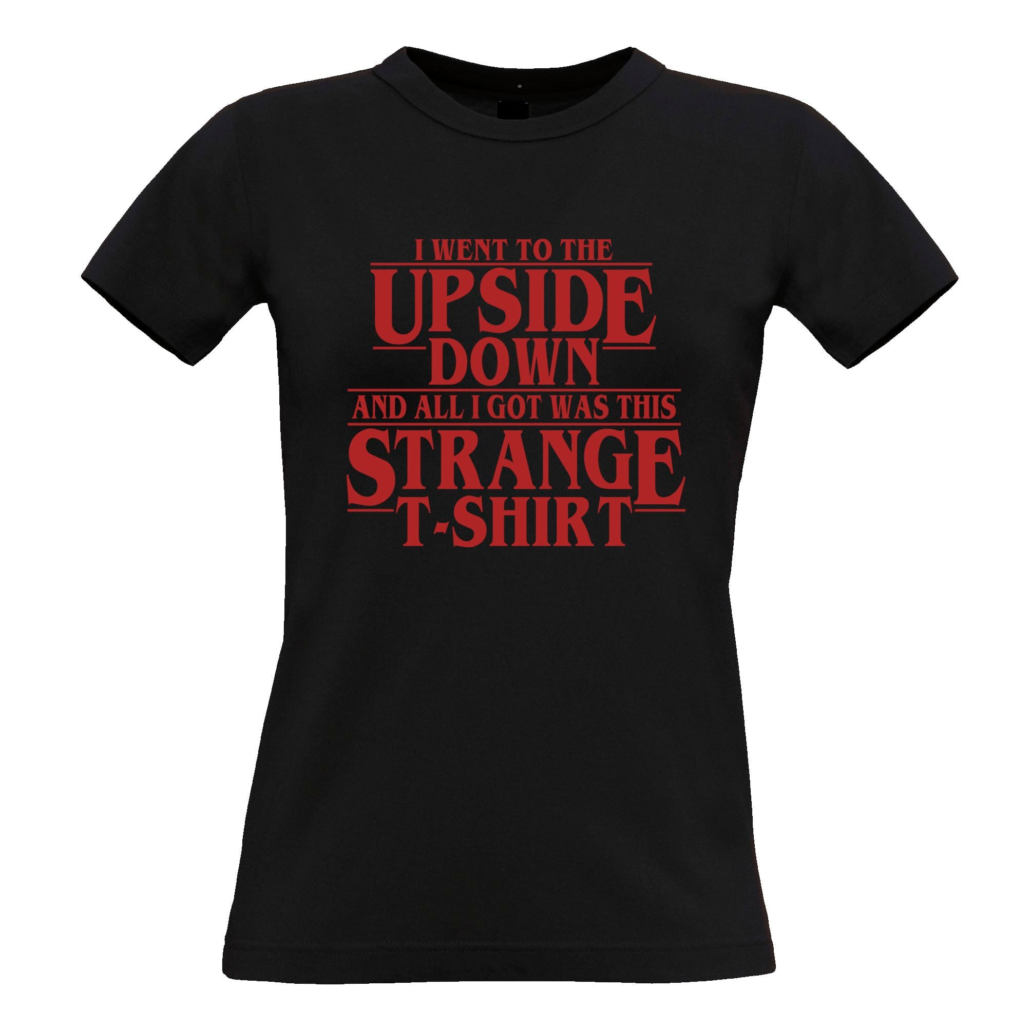 Went To The Upside Down Got This Strange Womens T Shirt Thing