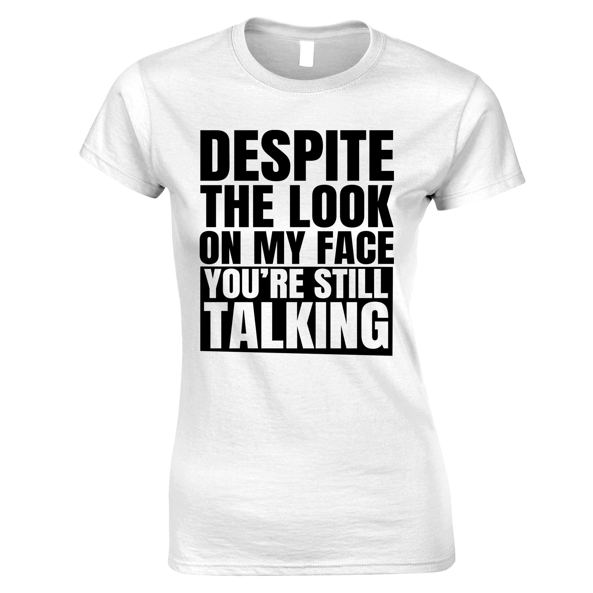 You're Still Talking Womens T Shirt