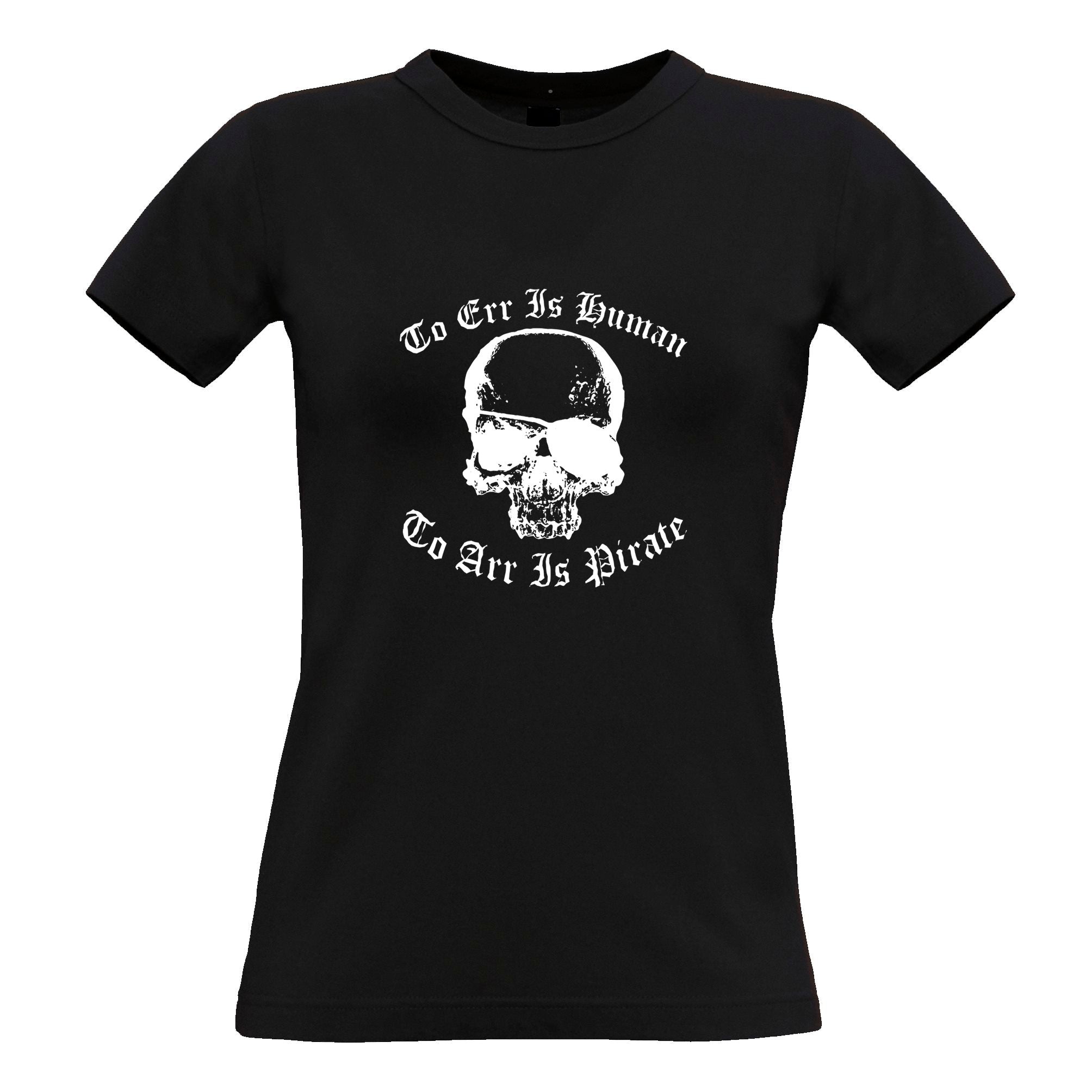 Too Err Is Human, To Arr Is Pirate Womens T Shirt