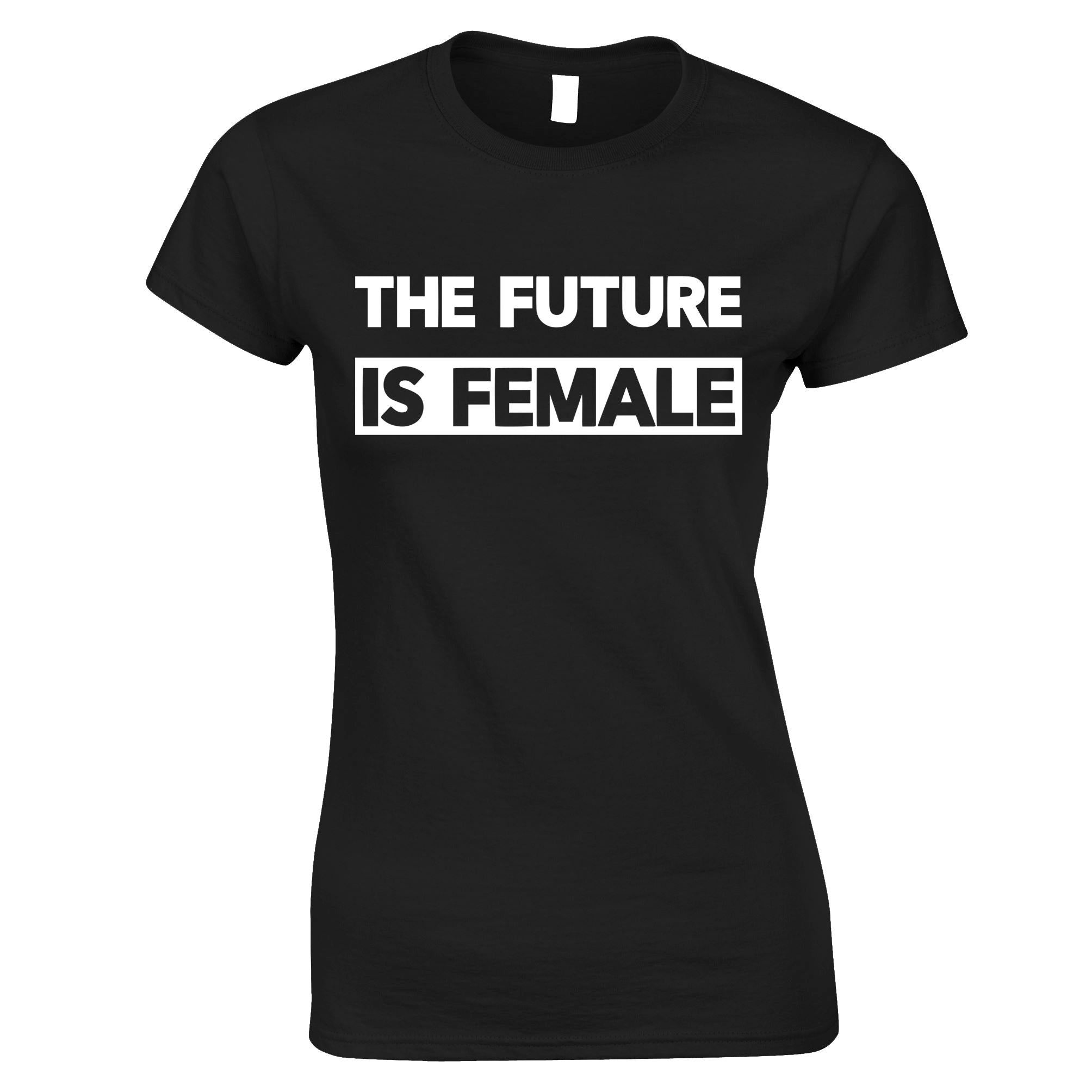 The Future Is Female Womens T Shirt